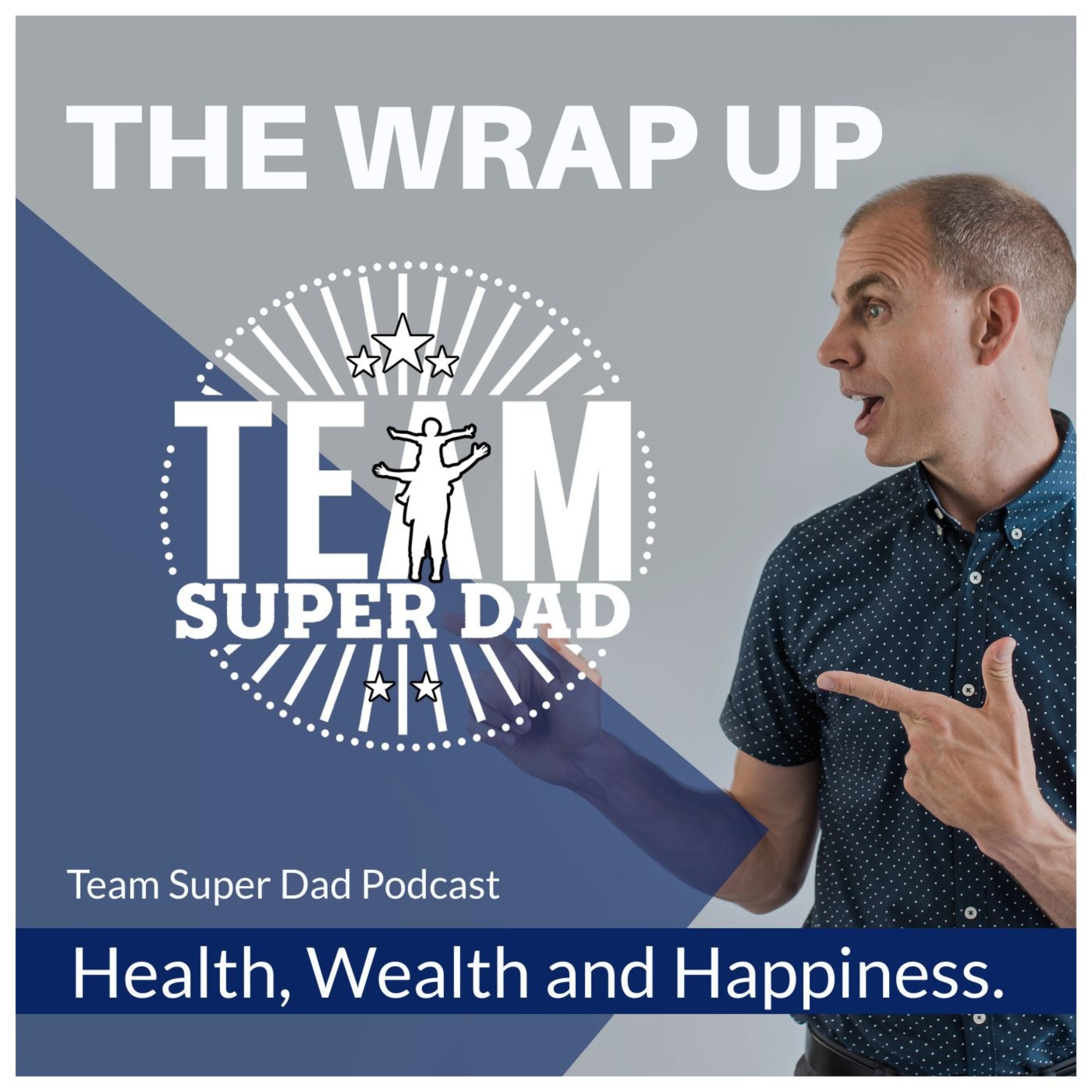 The Team Super Dad Wrap Up #10