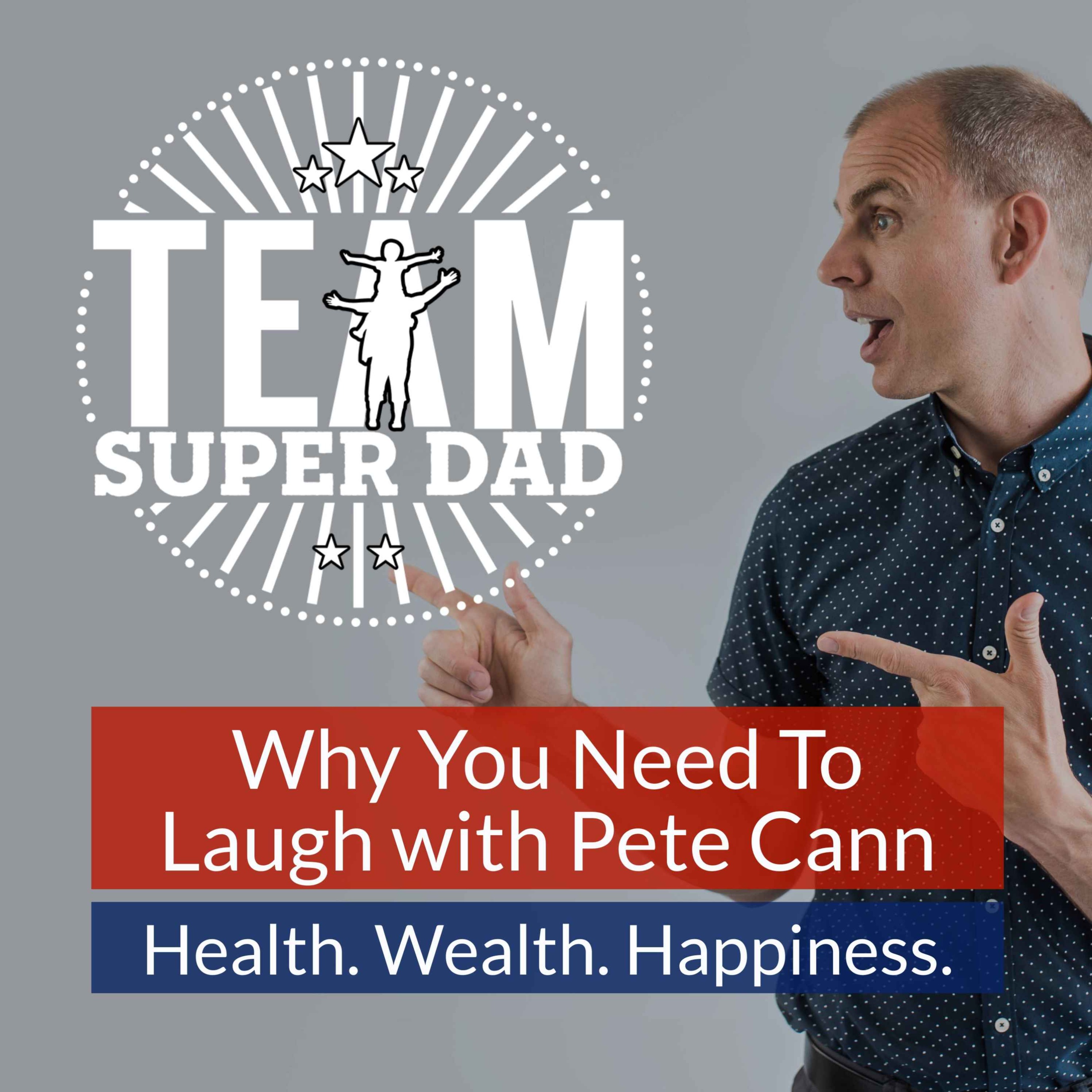 Why You Need To Laugh with Pete Cann 