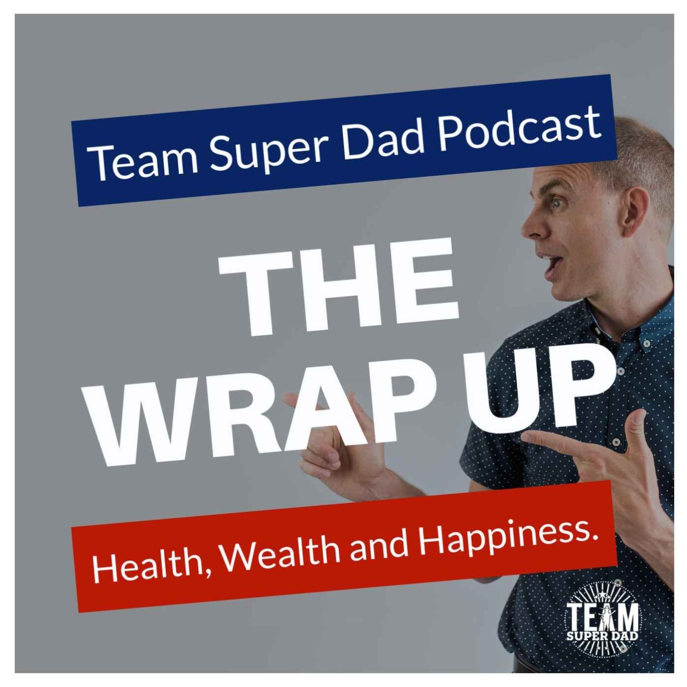 The Team Super Dad Wrap Up #14