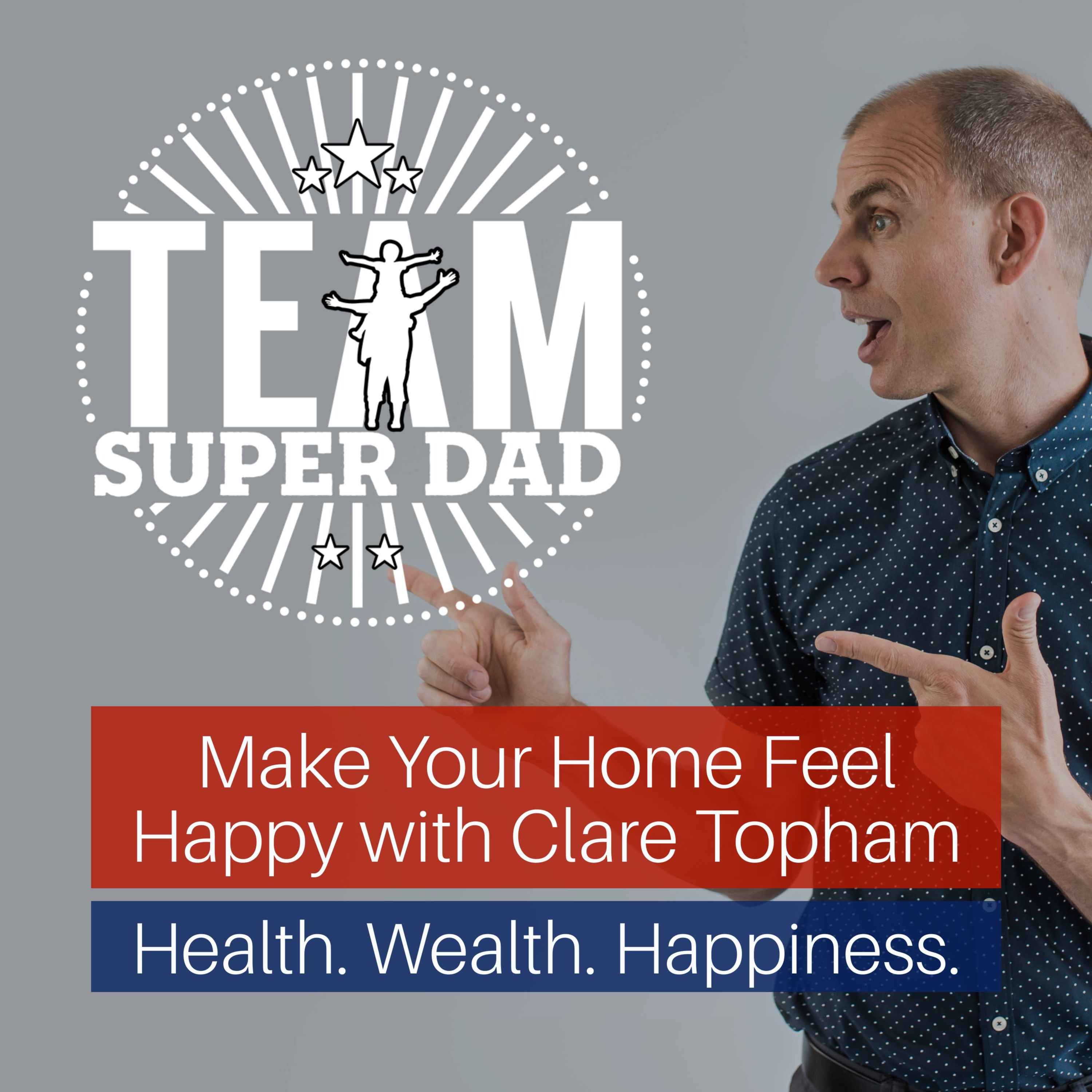 Helping Dads Make Their Home Feel Happy with Clare Topham
