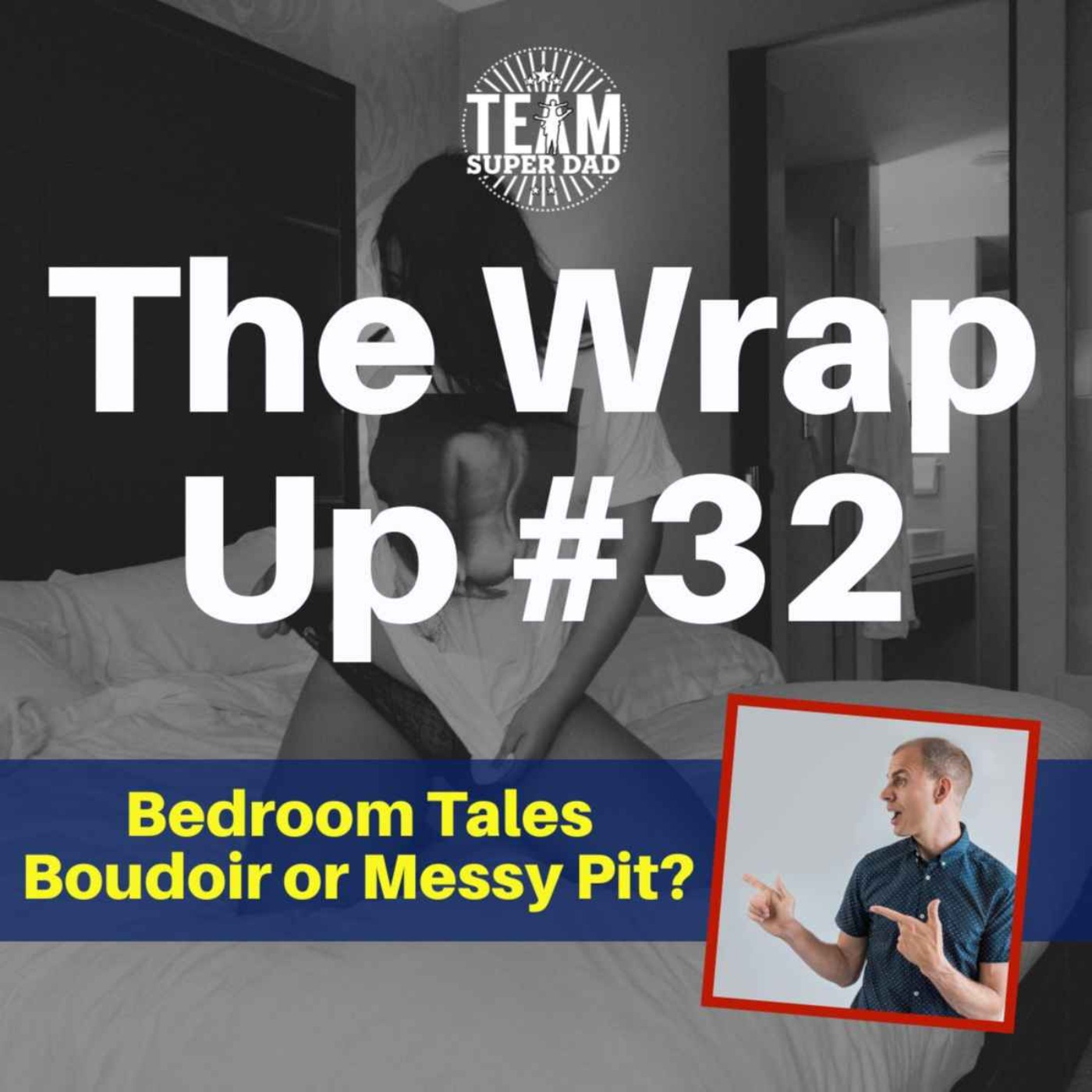 Bedroom Boudoir or Messy Pit - The Wrap Up #32