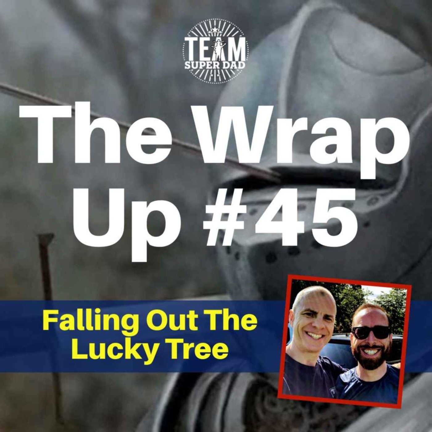 Falling Out The Lucky Tree - The Wrap Up # 46