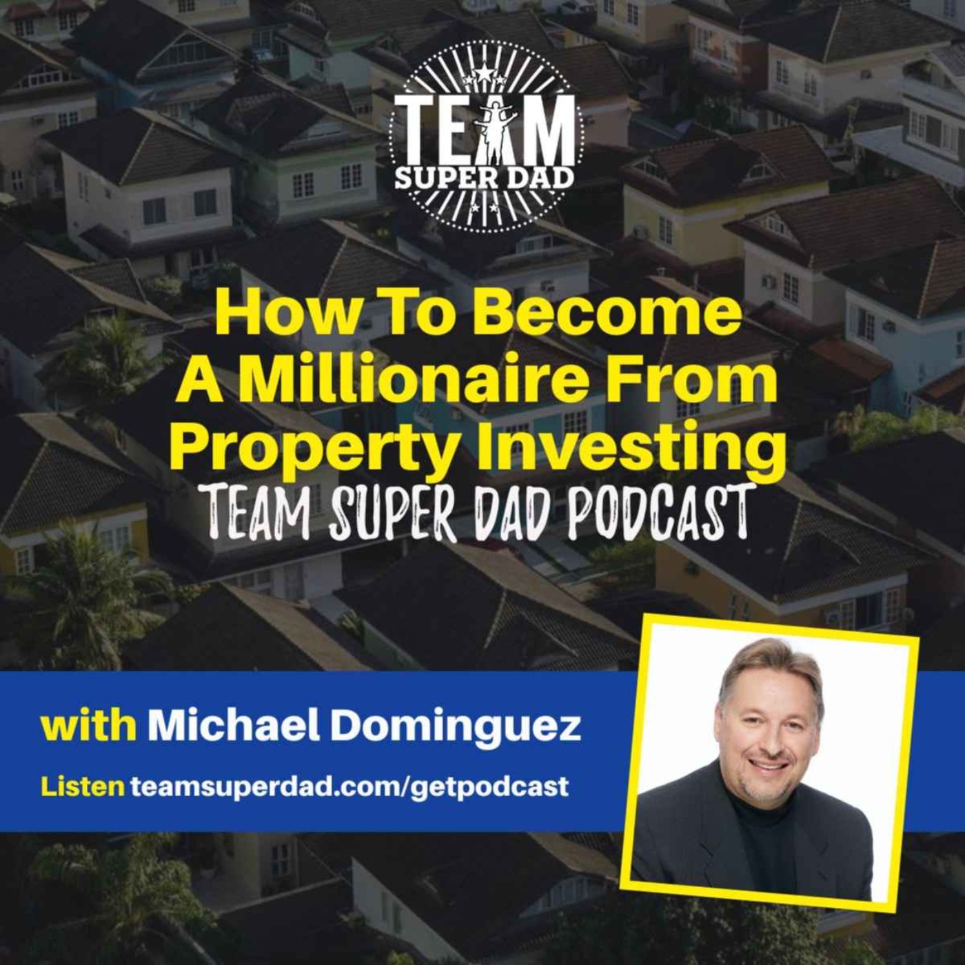 How To Become A Millionaire Through Property Investing with Michael Dominguez