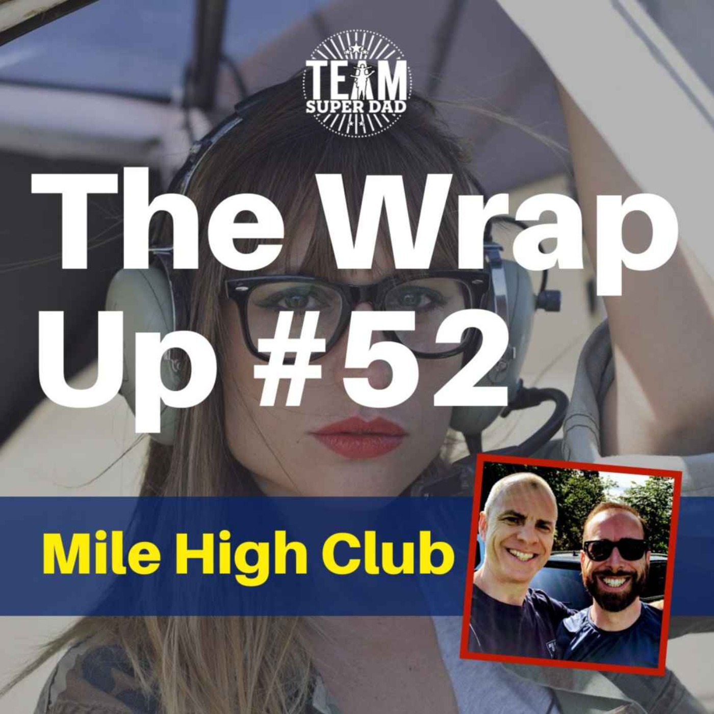 Nearly In The Mile High Club - Wrap Up #52