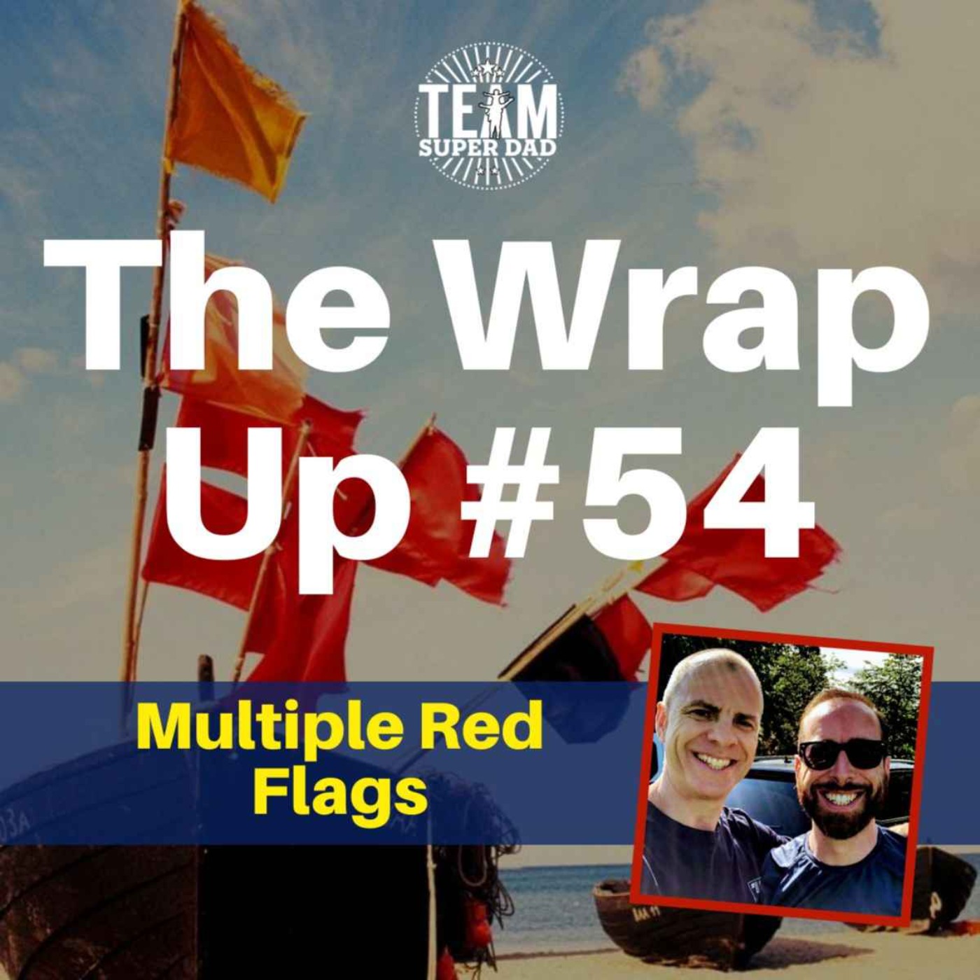 Multiple Red Flags - The Wrap Up #54