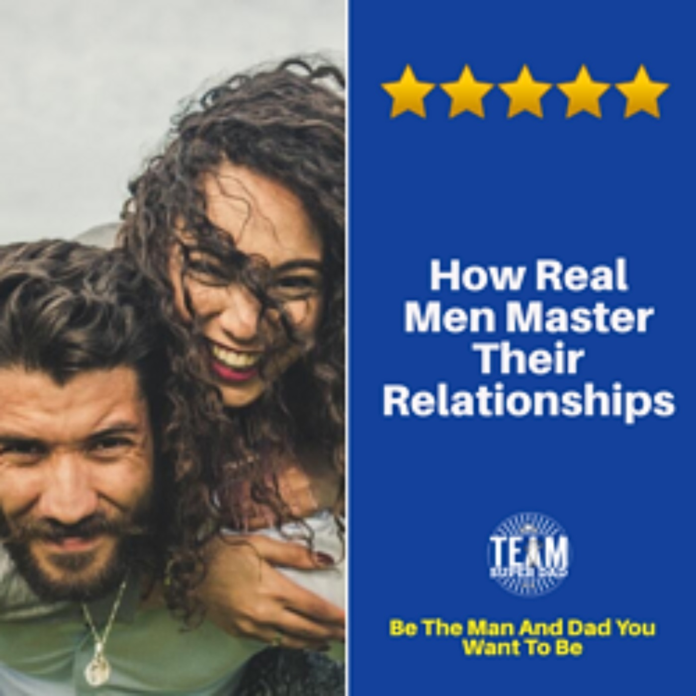 How Real Men Master Their Relationships