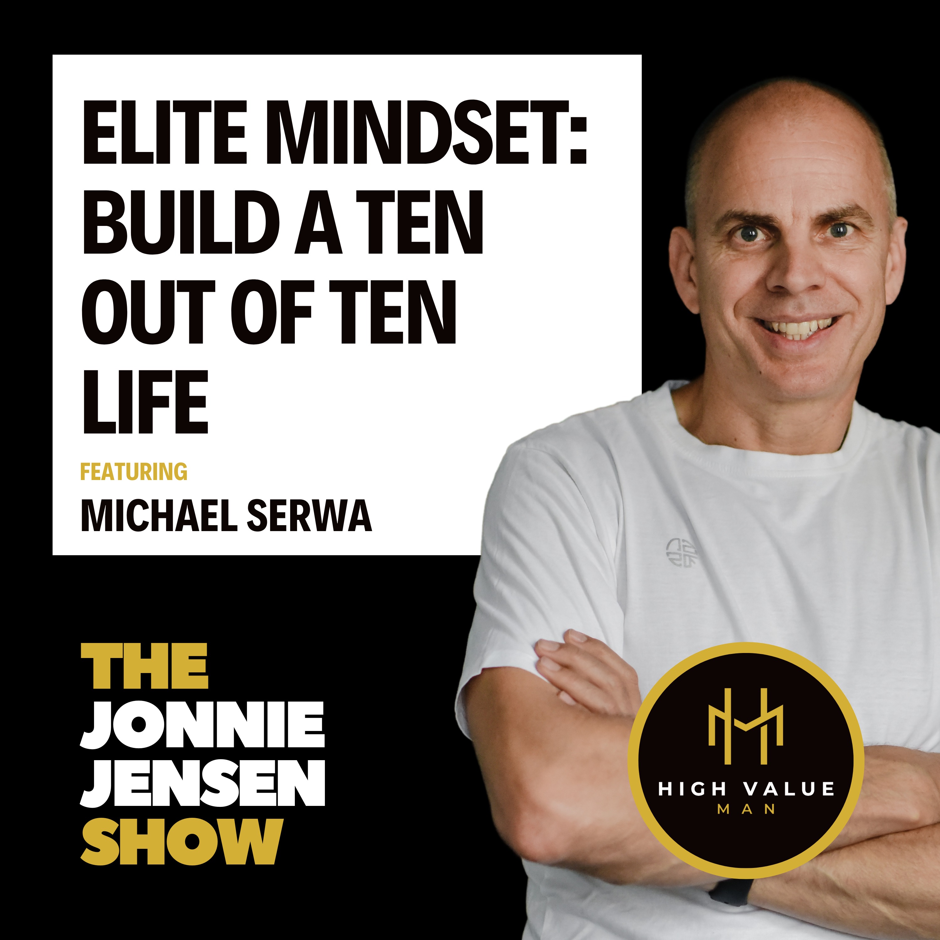 Elite Mindset: Build A Ten Out Of Ten Life feat Michael Serwa