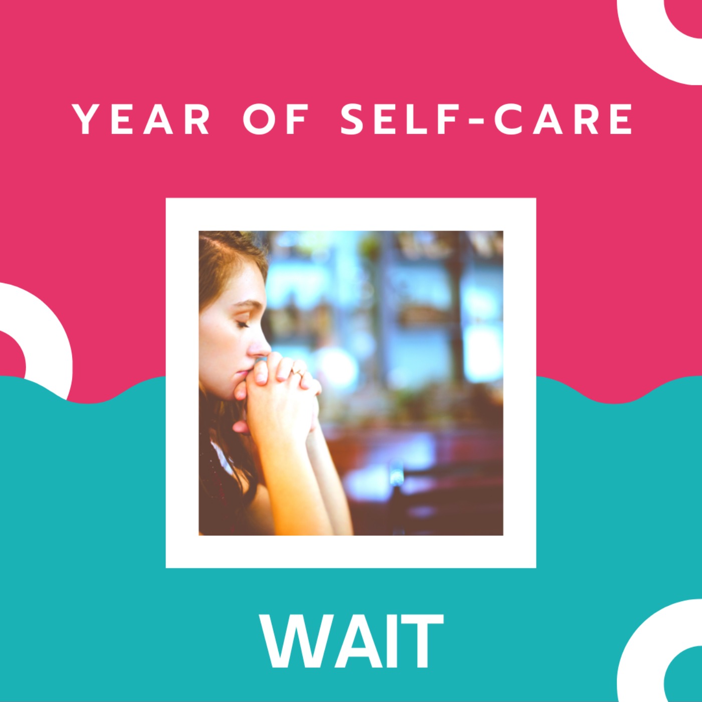 Year of Self-Care: Wait