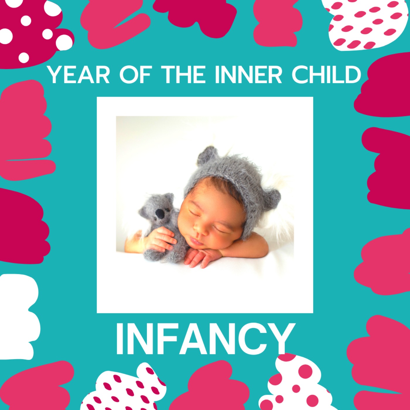 Year of the Inner Child: Infancy