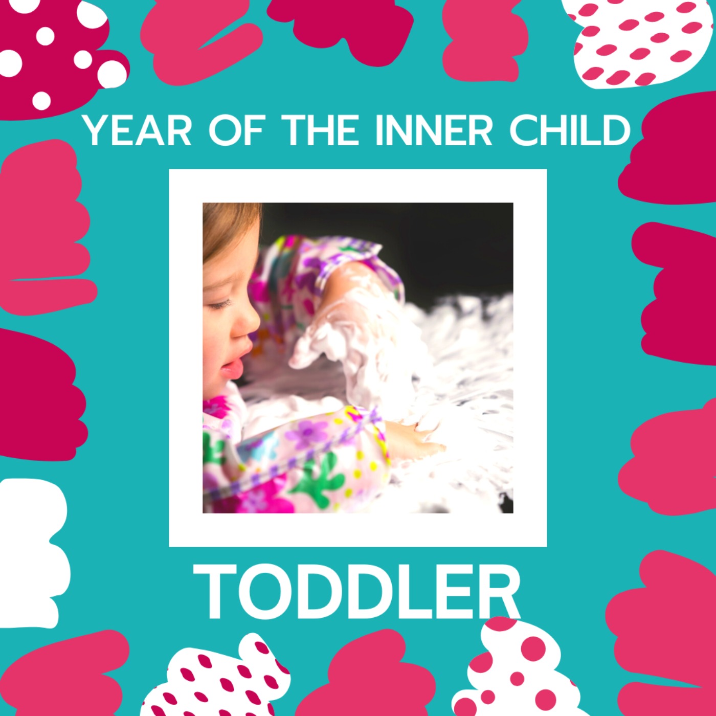 Year of the Inner Child: Toddler