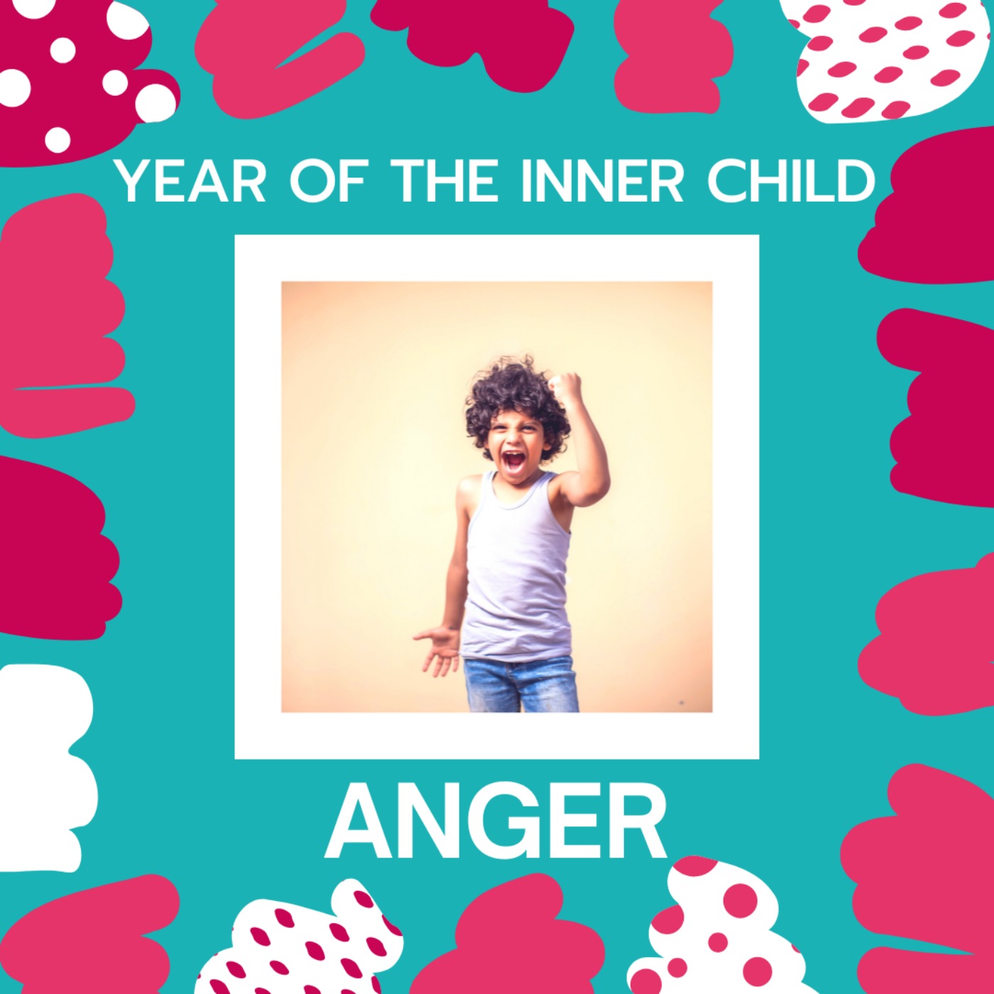 Year of the Inner Child: Anger