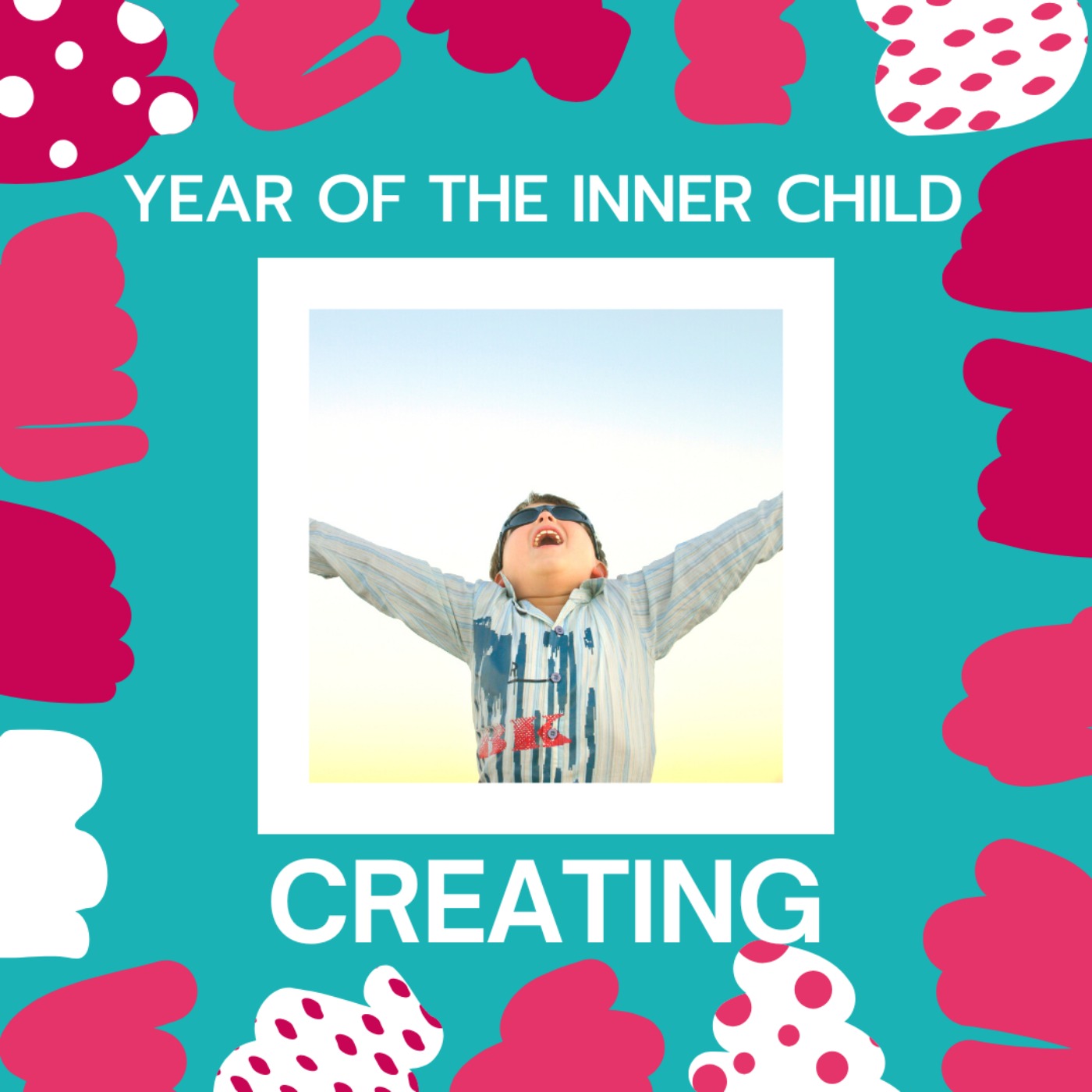 Year of the Inner Child: Creating