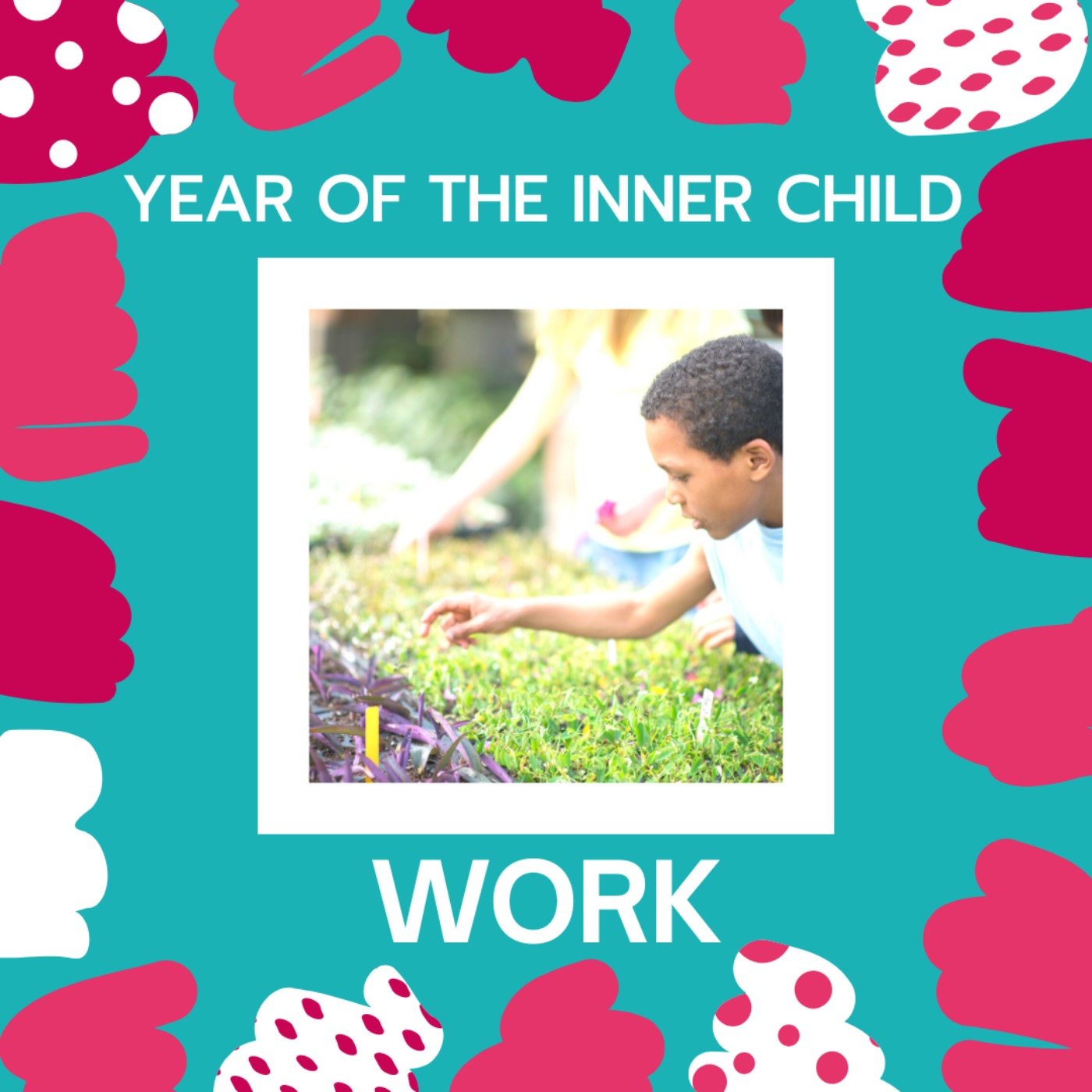 Year of the Inner Child: Work
