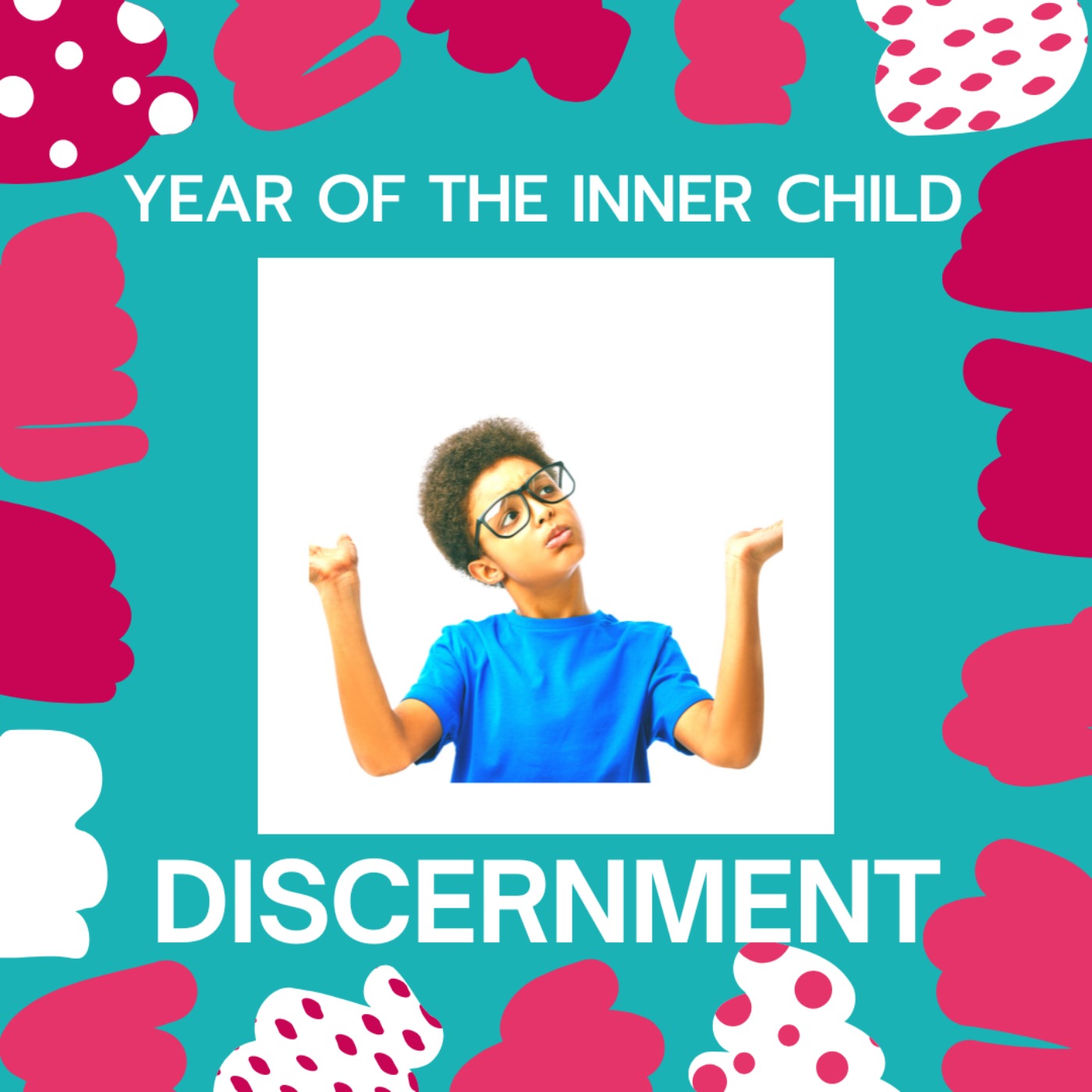 Year of the Inner Child: Discernment
