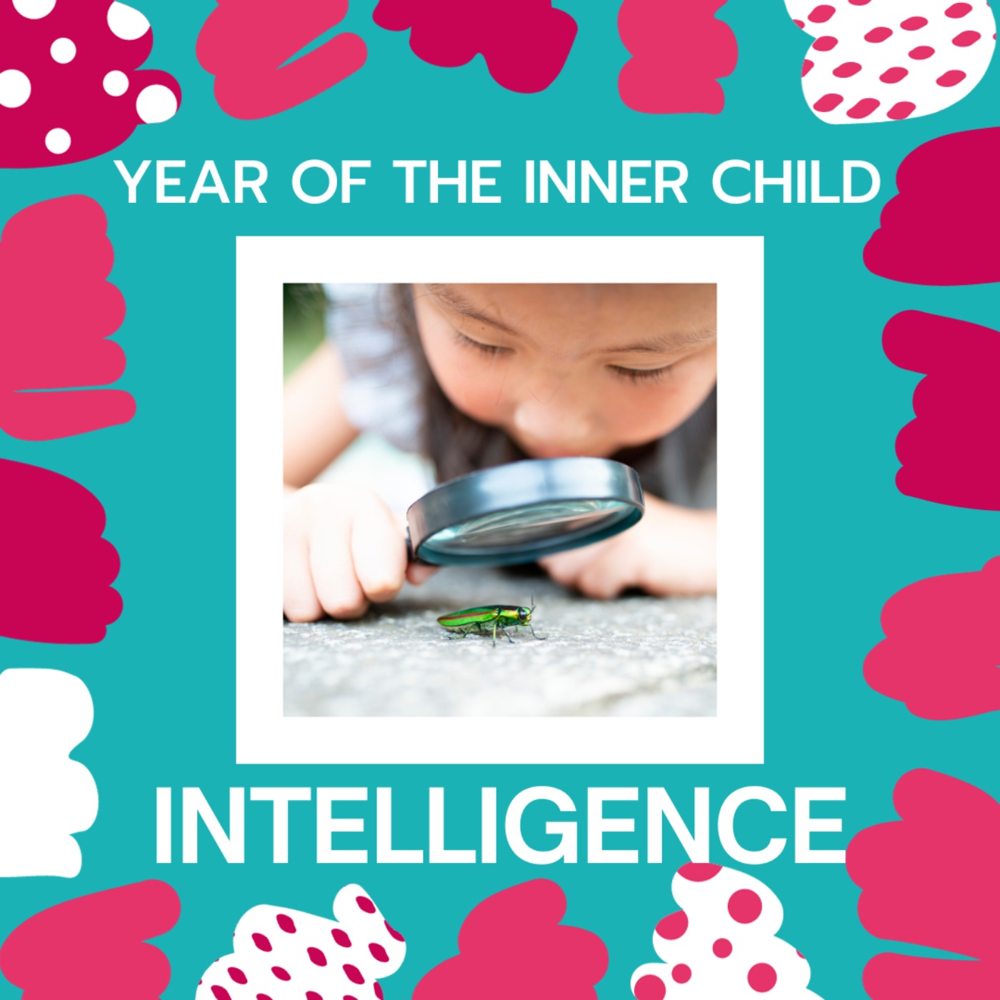 Year of the Inner Child: Intelligence