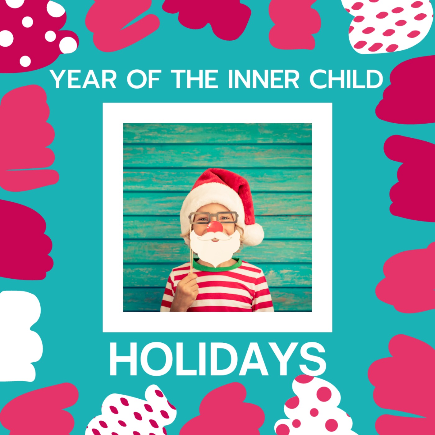 Year of the Inner Child: Holidays