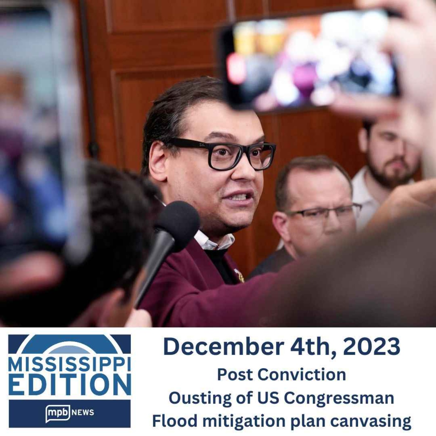 12/04/2023: Post Conviction | Ousting of US Congressman | Flood Mitigation Canvasing
