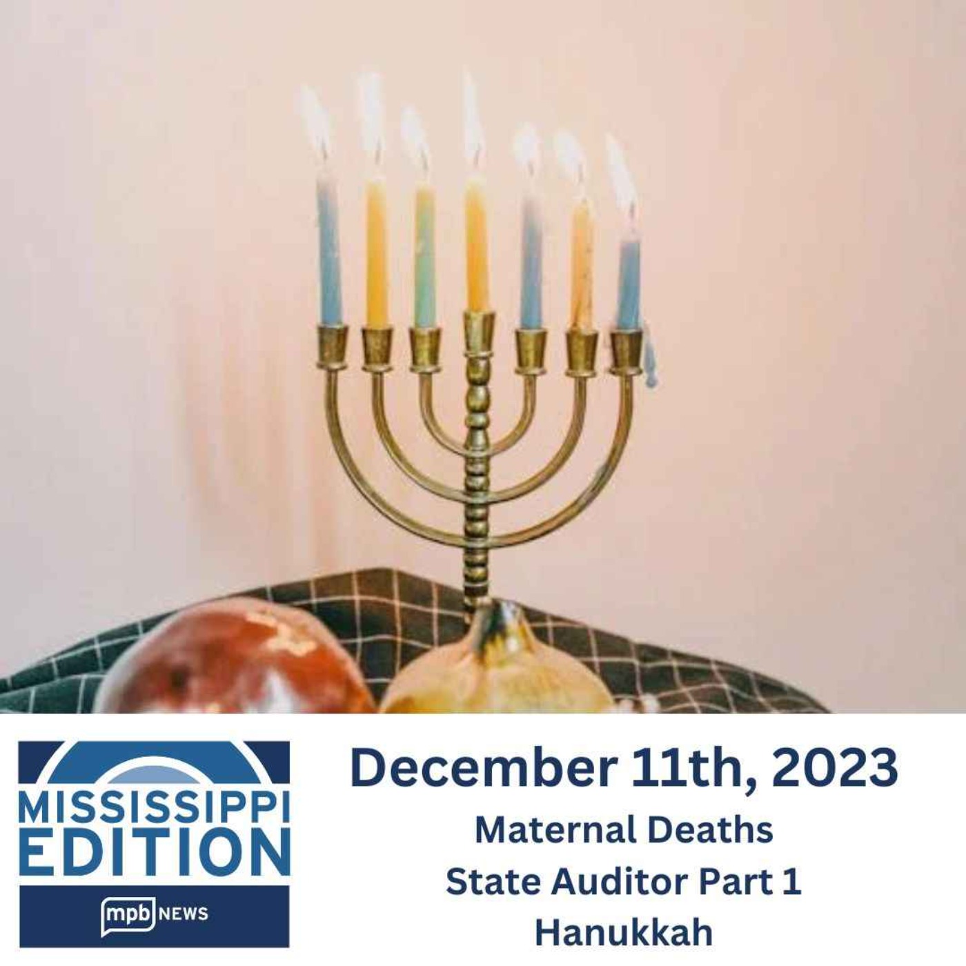 12/11/2023: Maternal Deaths | State Auditor Part 1 | Hanukkah
