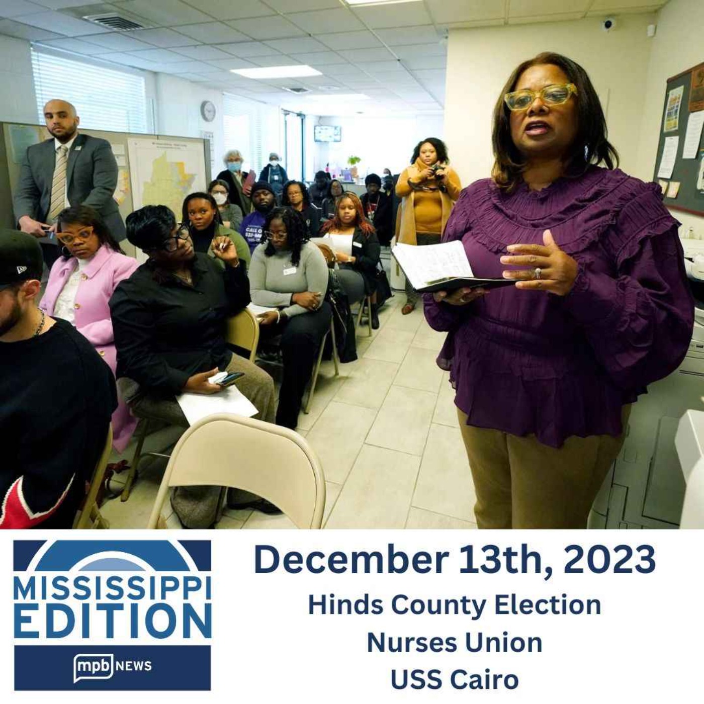 12/13/2023: Hinds County Election | Nurses Union | USS Cairo