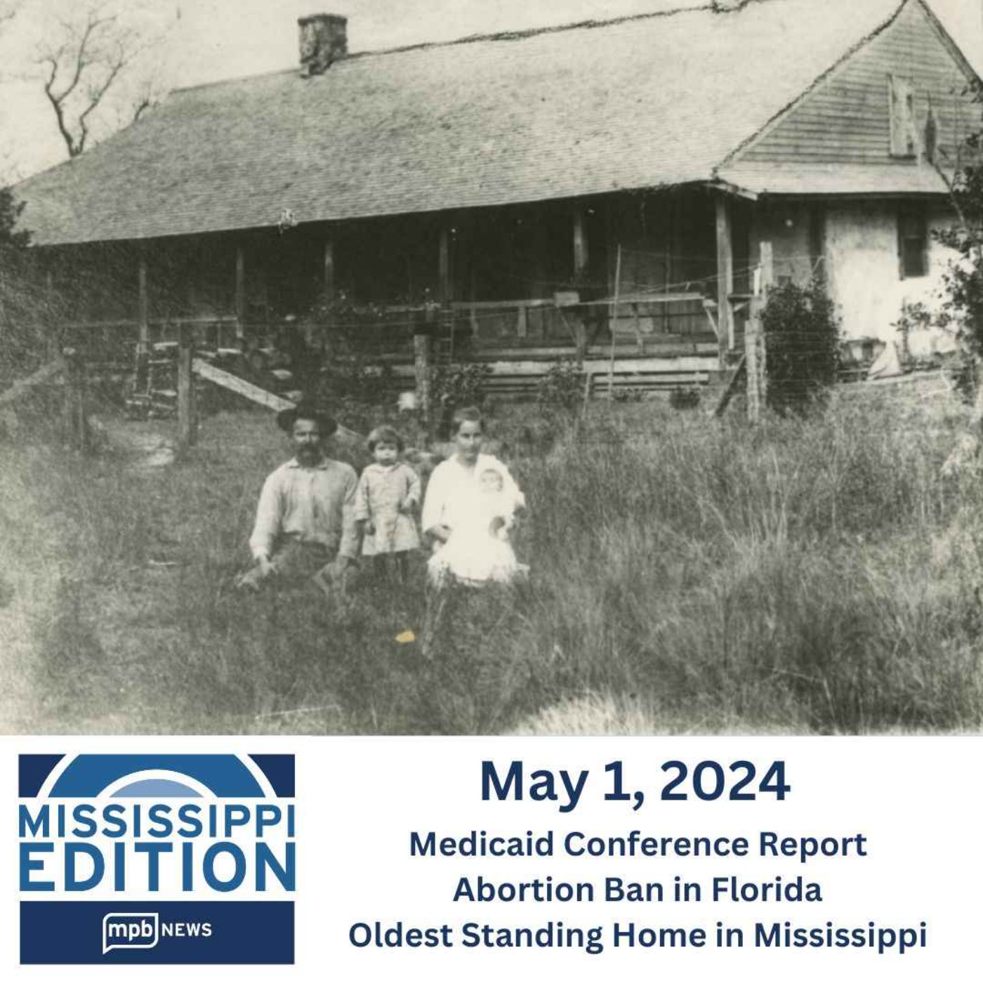 cover art for 05/01/2024: Medicaid Conference Report | Abortion Ban in Florida | Oldest Standing Home in Mississippi