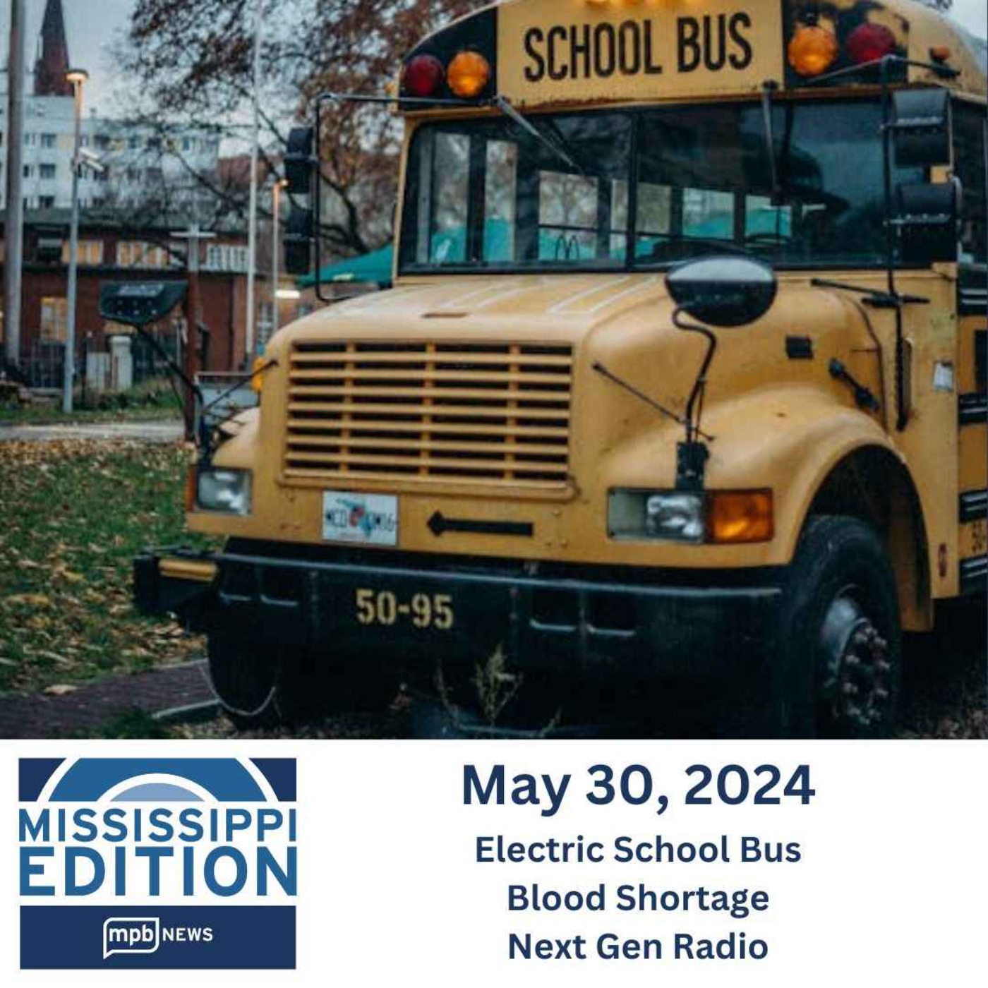 05/30/2024: Electric School Bus | Blood Shortage | Next Gen Radio