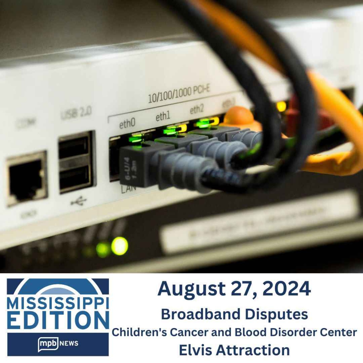 08/27/2024: Broadband Disputes | Children's Cancer and Blood Disorder Center | Elvis Attraction