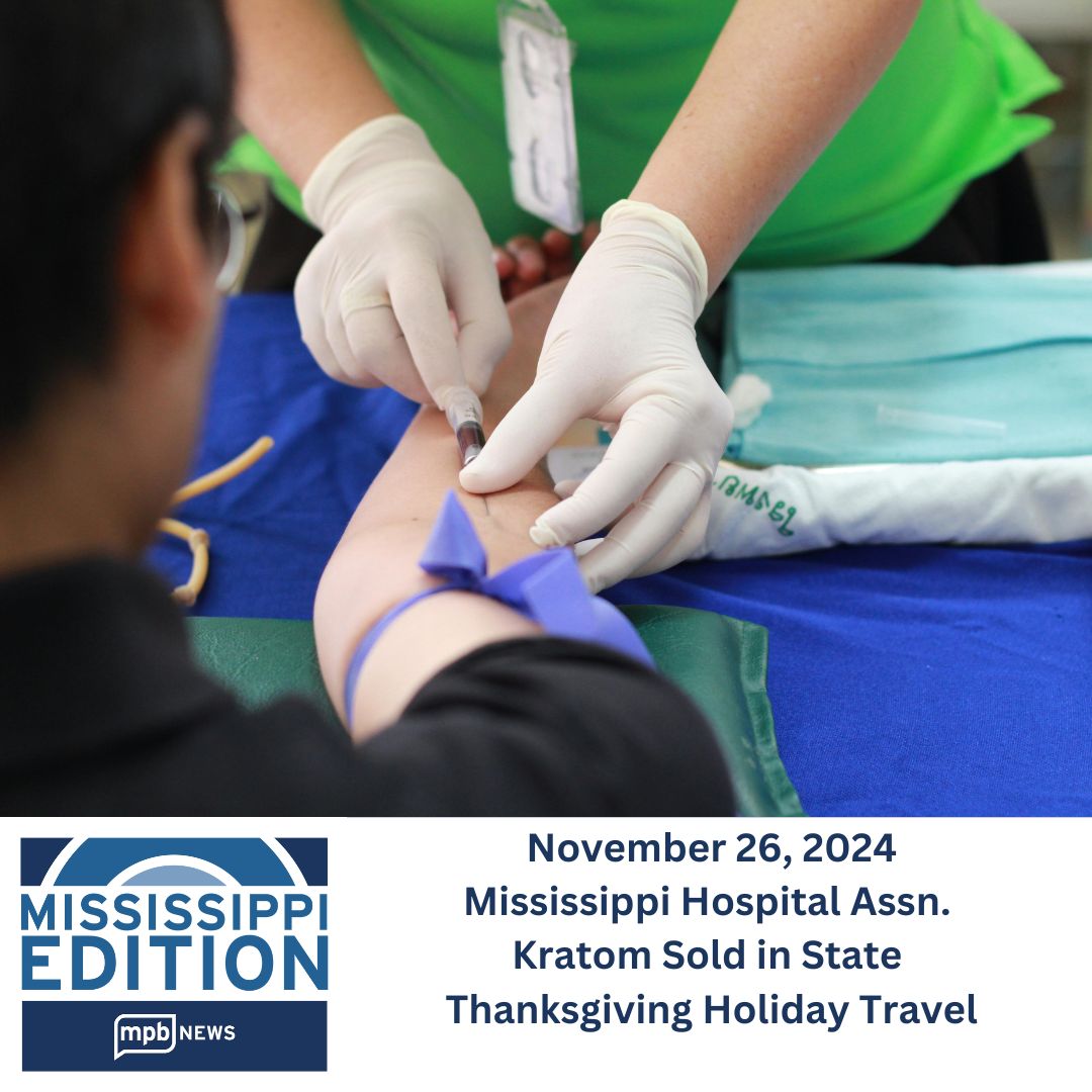 11/26/2024: Mississippi Hospital Assn.| Kratom Sold in State| Thanksgiving Holiday Travel