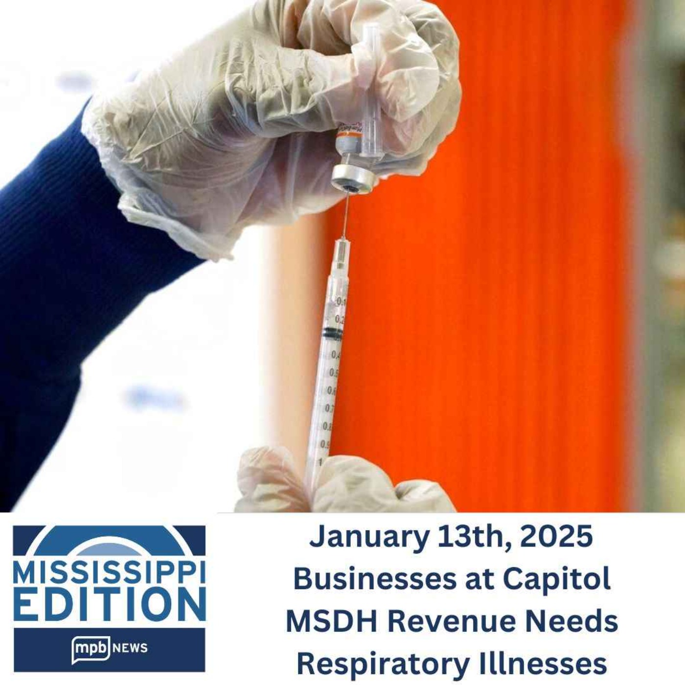 01/13/2025: Businesses at Capitol | MSDH Revenue Needs | Respiratory Illnesses