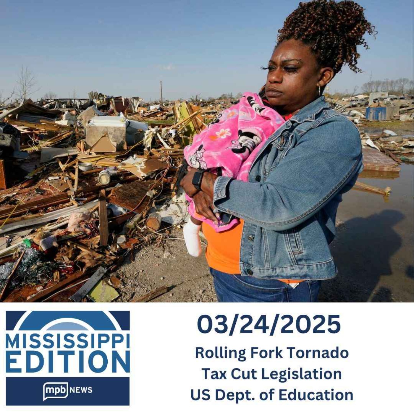 03/24/2025: Rolling Fork Tornado | Tax Cut Legislation | US Dept. of Education