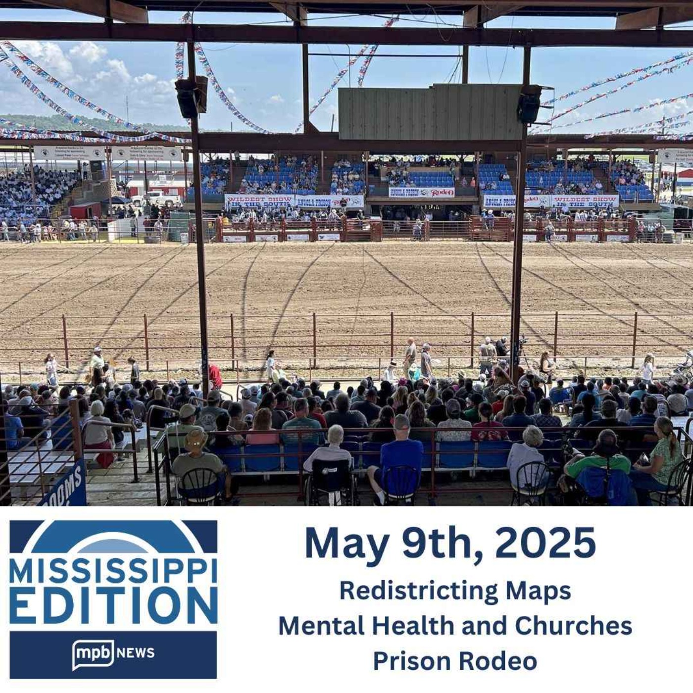 05/09/2025: Redistricting Maps | Mental Health and Churches | Prison Rodeo