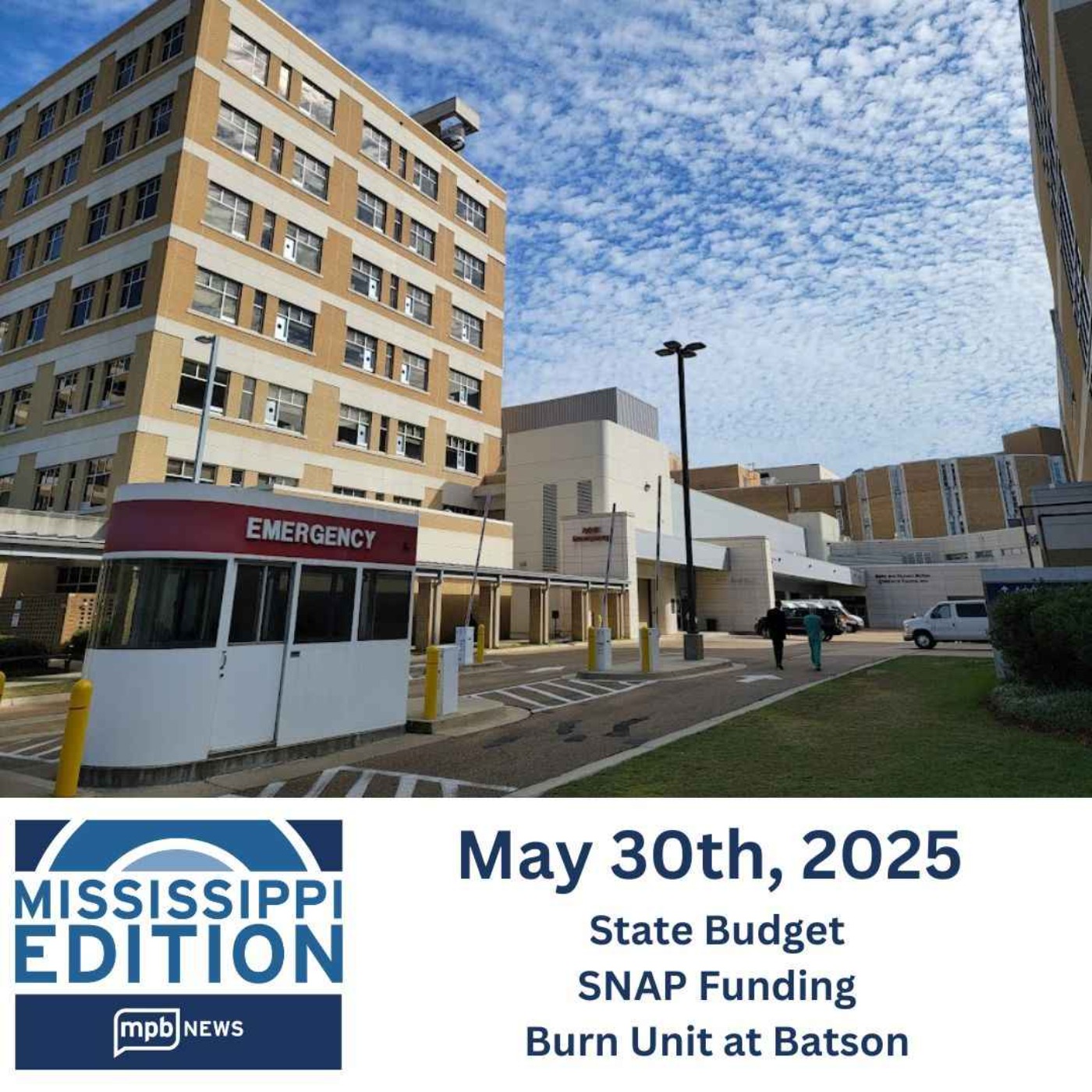 05/30/2025: State Budget | SNAP Funding | Burn Unit at Batson