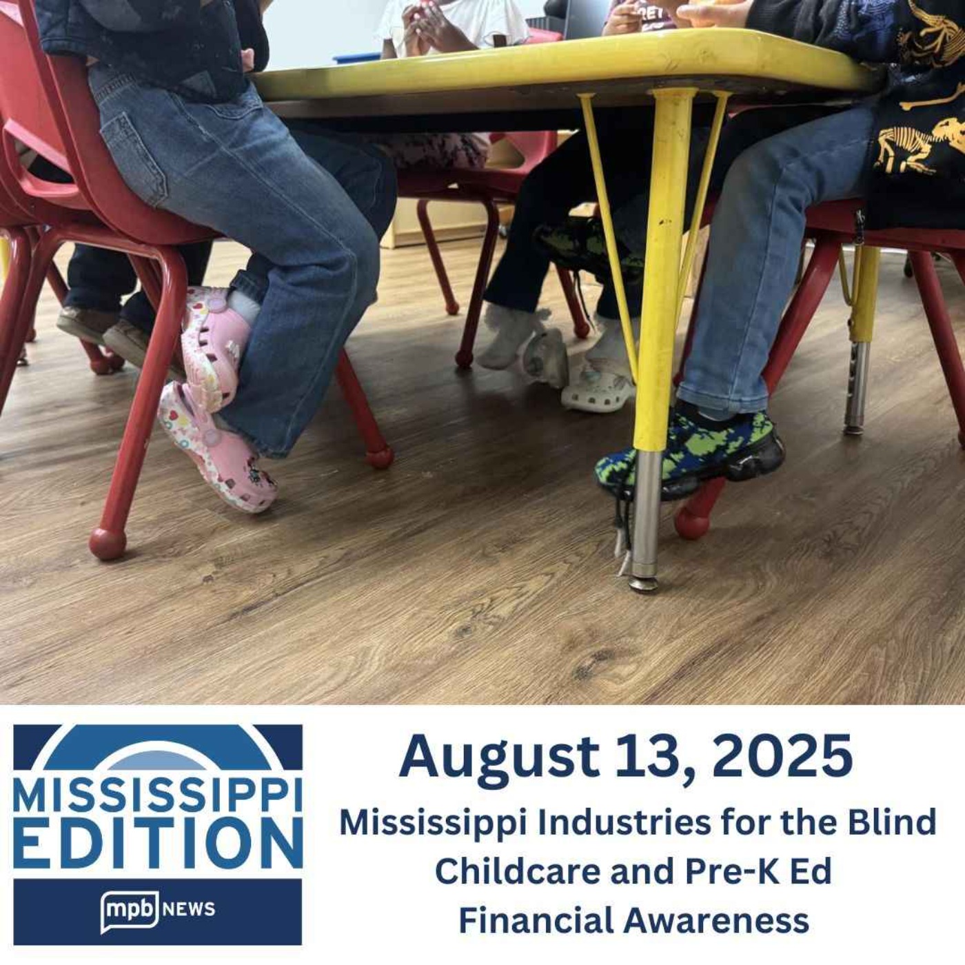 08/13/2025: Mississippi Industries for the Blind | Childcare and Pre-K Ed | Financial Awareness