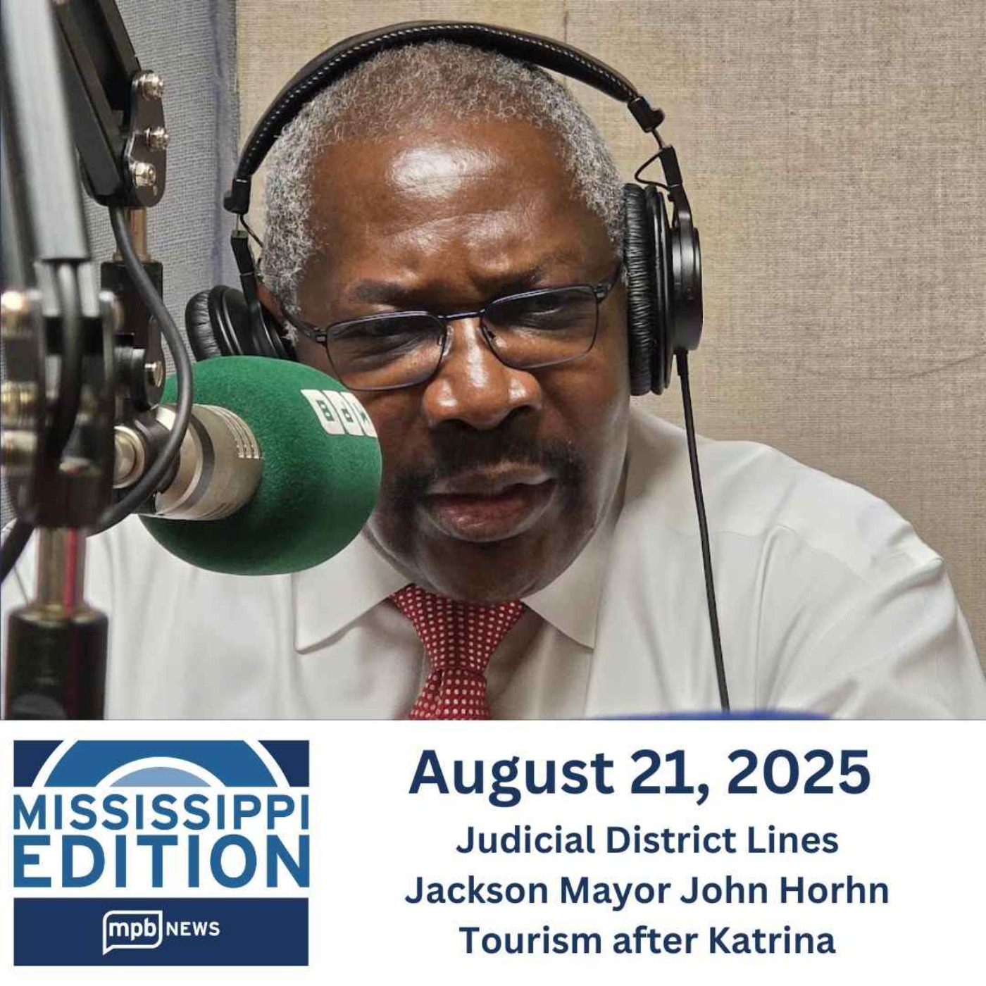 08/21/2025: Judicial District Lines | Jackson Mayor John Horhn | Tourism after Katrina