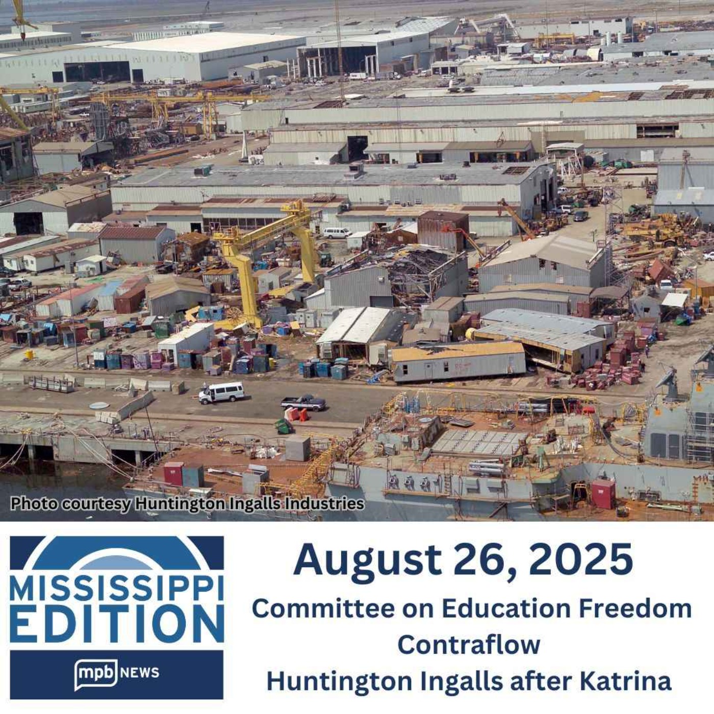 08/26/2025: Committee on Education Freedom | Contraflow | Huntington Ingalls after Katrina