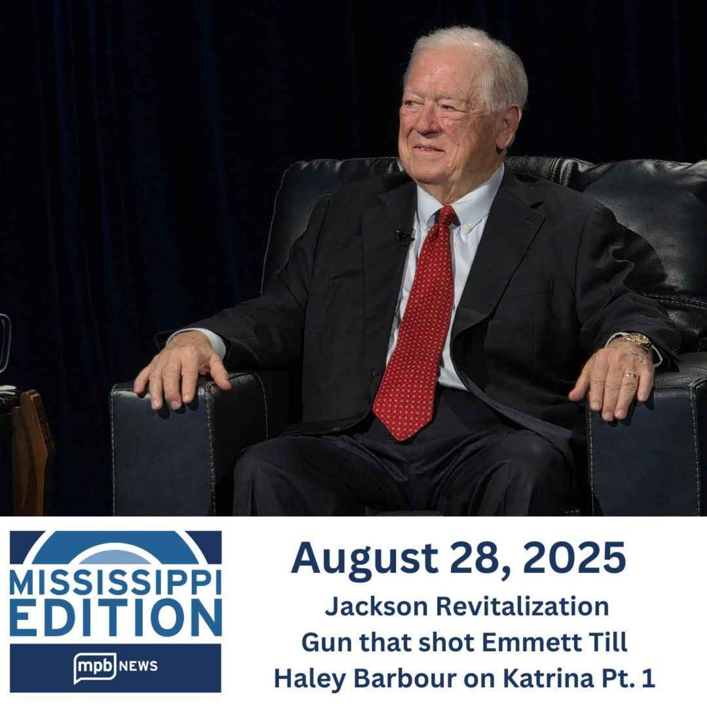 08/28/2025: Jackson Revitalization | Gun that shot Emmett Till | Haley Barbour on Katrina Pt 1