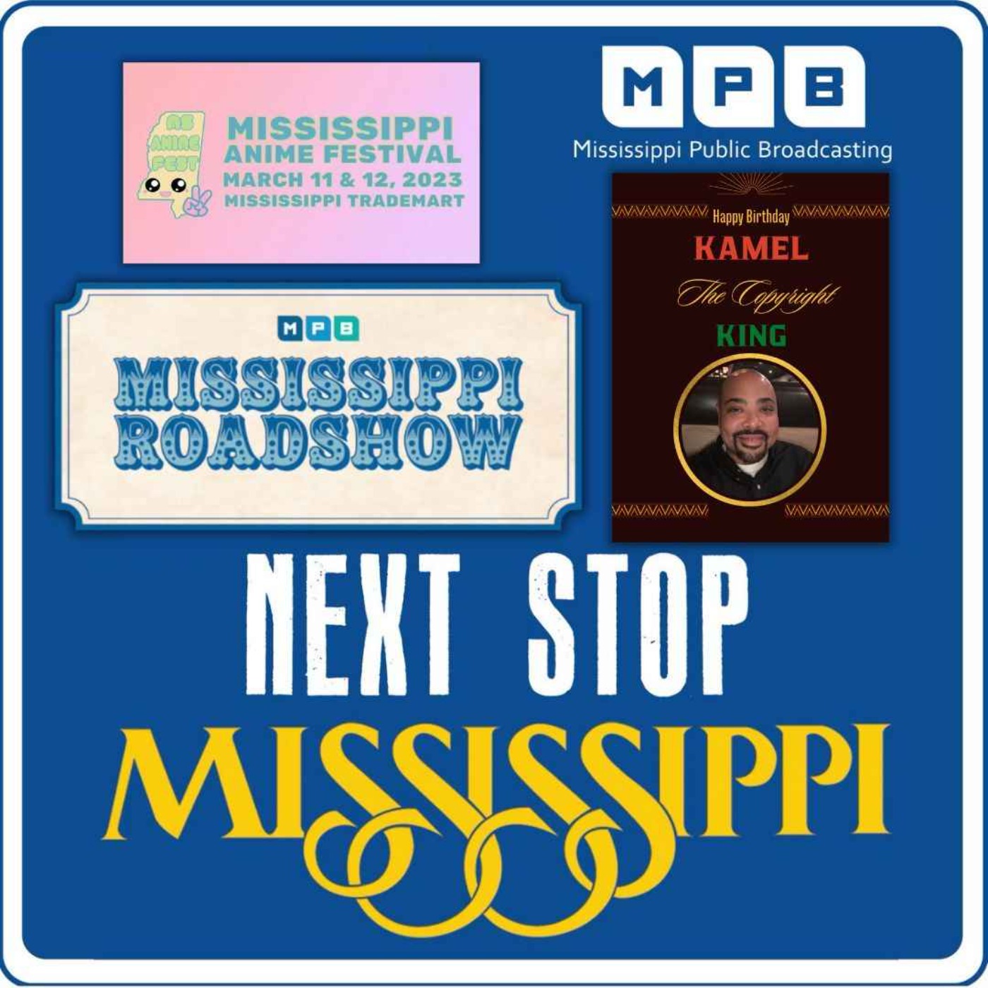 cover art for Next Stop MS | Kamel King's Birthday Celebration, MS Anime Fest 2023, & Mississippi Roadshow Antique Showcase