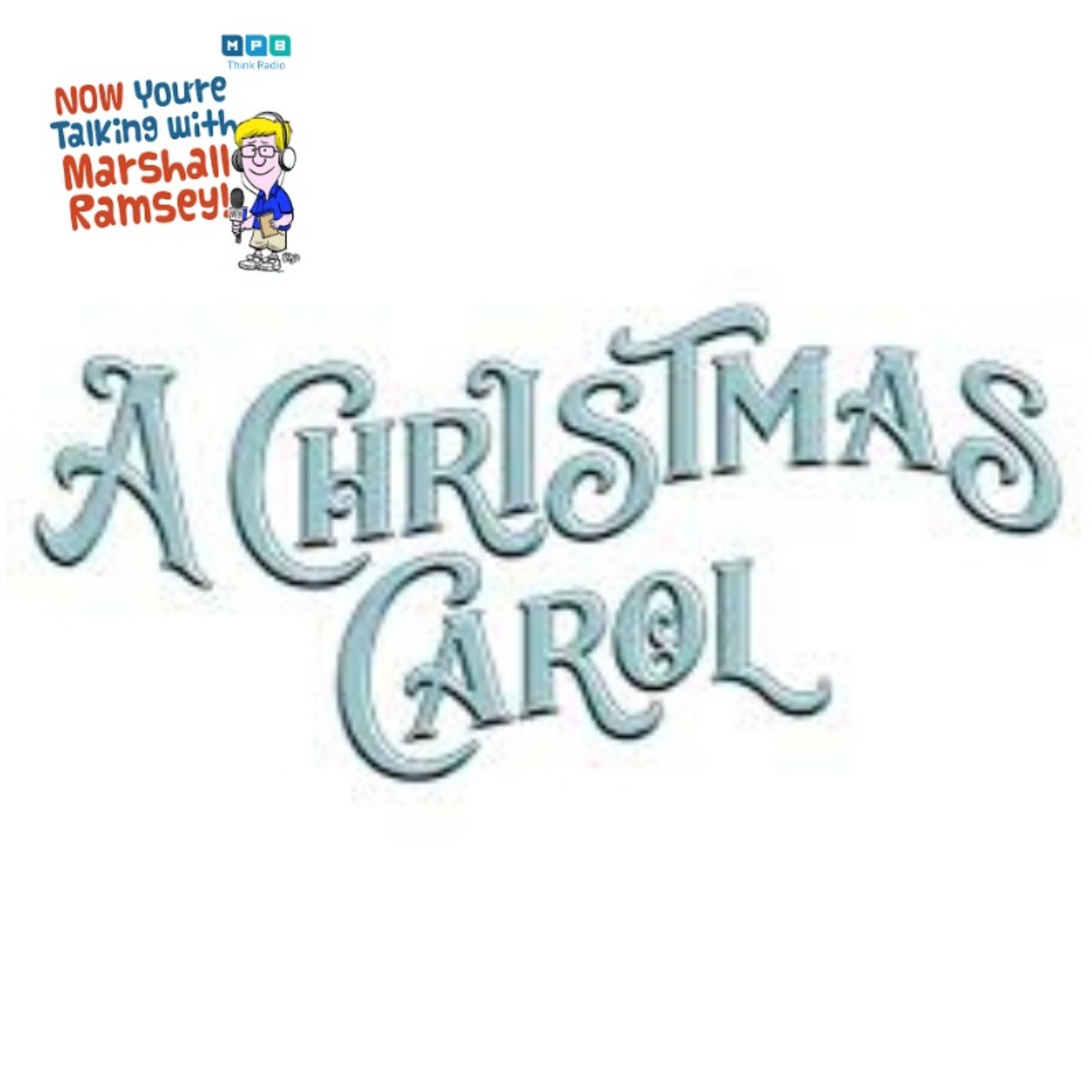 cover art for Now You're Talking w/ Marshall Ramsey: New Stage Theater's "A Christmas Carol"Christmas Carol