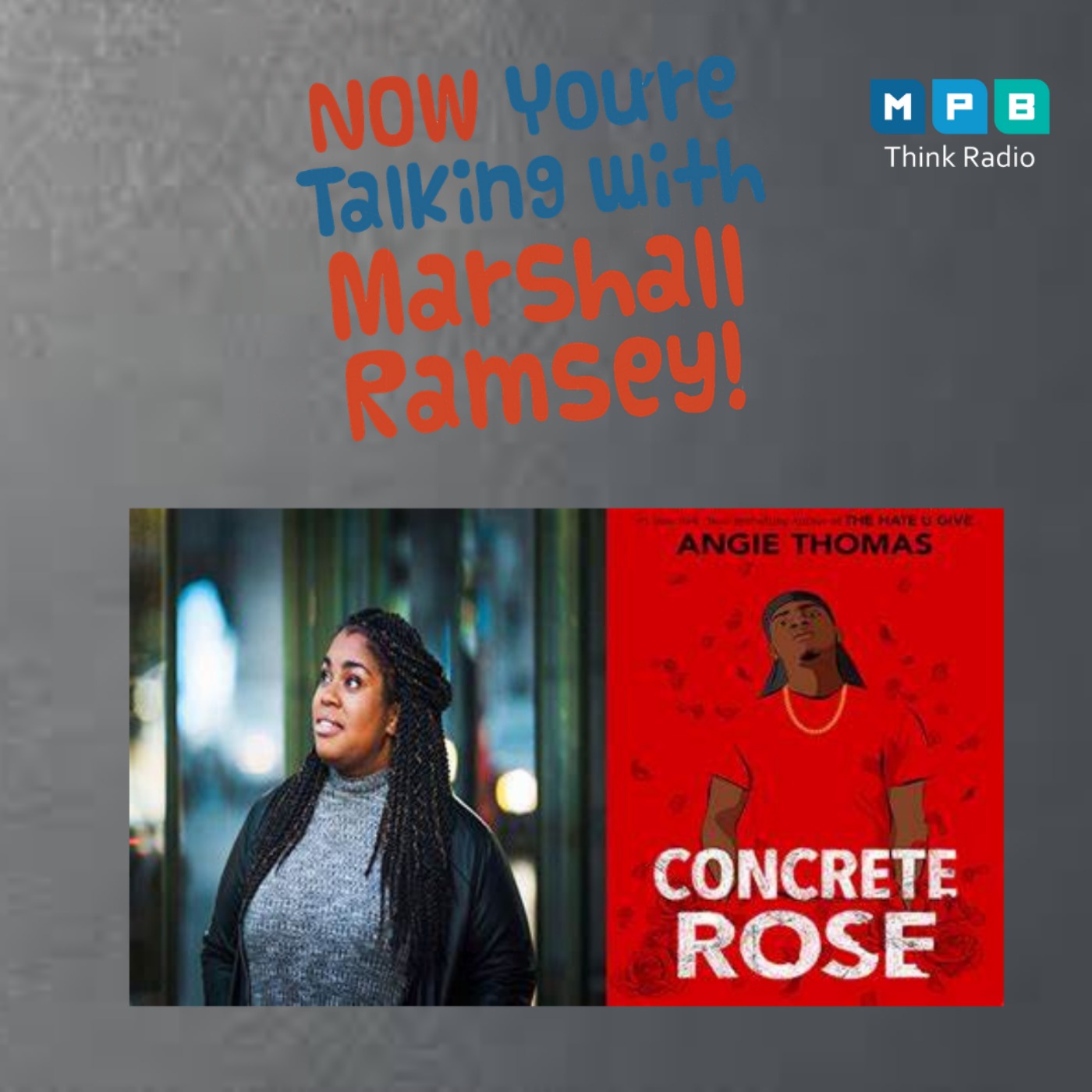 cover art for Now You're Talking w/ Marshall Ramsey | Author Angie Thomas