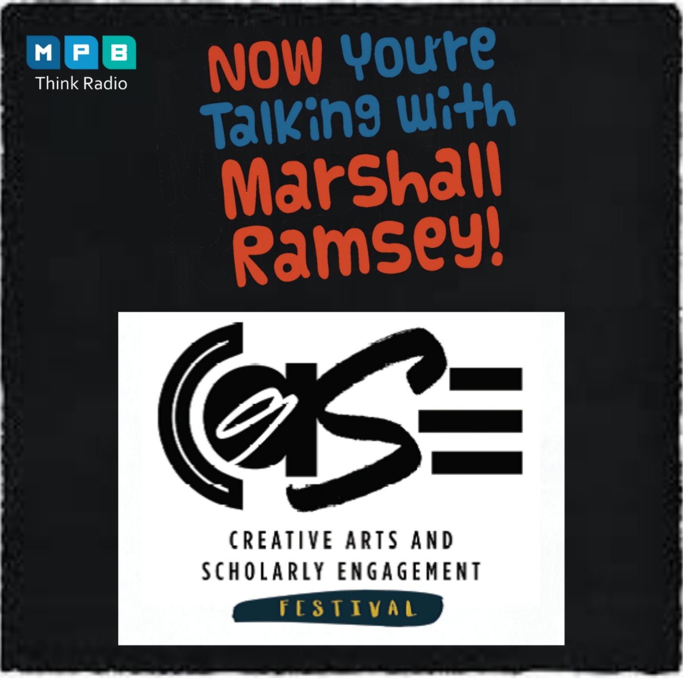 cover art for Now You're Talking w/ Marshall Ramsey | 16th Annual CASE Festival w/ Dr. Robert Luckett