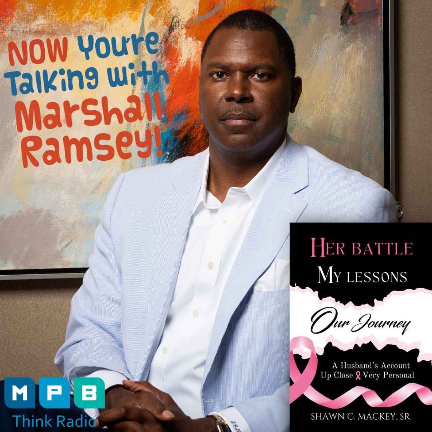 cover art for Dr. Shawn Mackey | Her Battle, My Lessons, Our Journey: A Husband’s Account Up Close & Very Personal