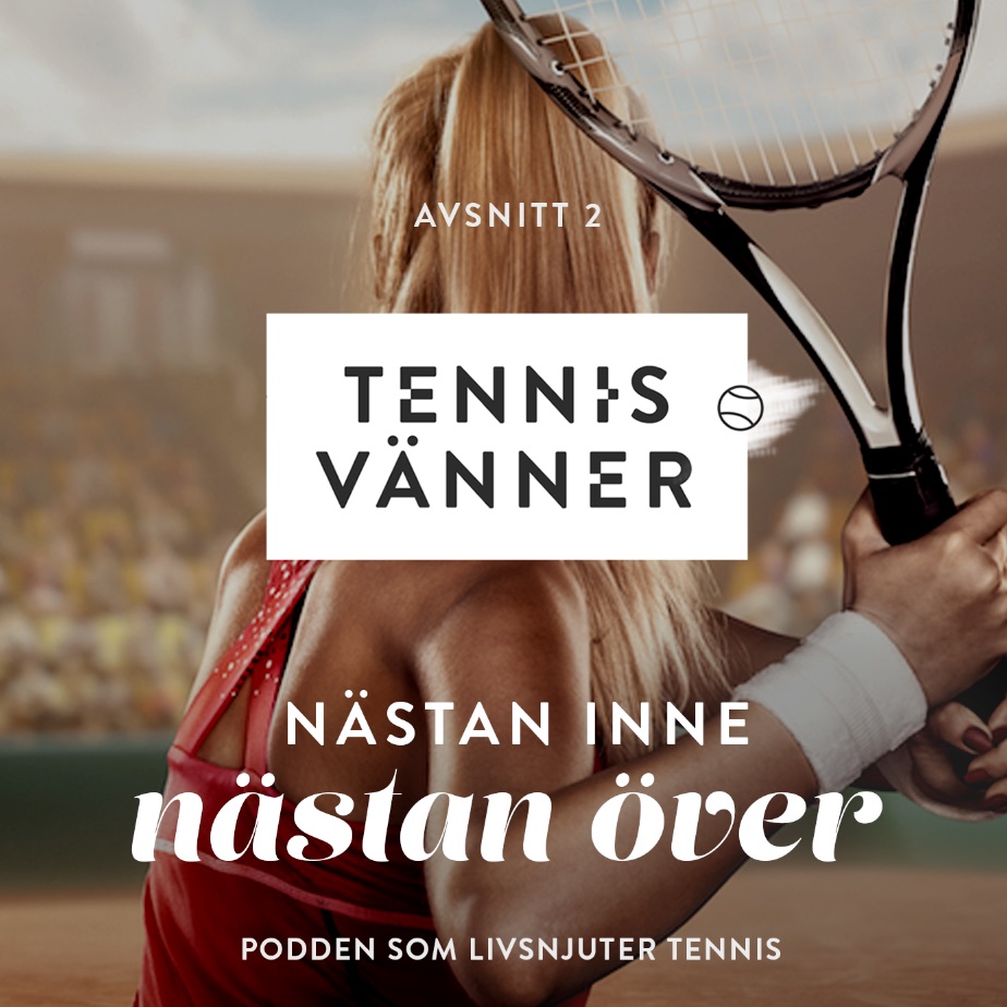 Tennisvänner - Podd om tennis som inspirerar ditt spel
