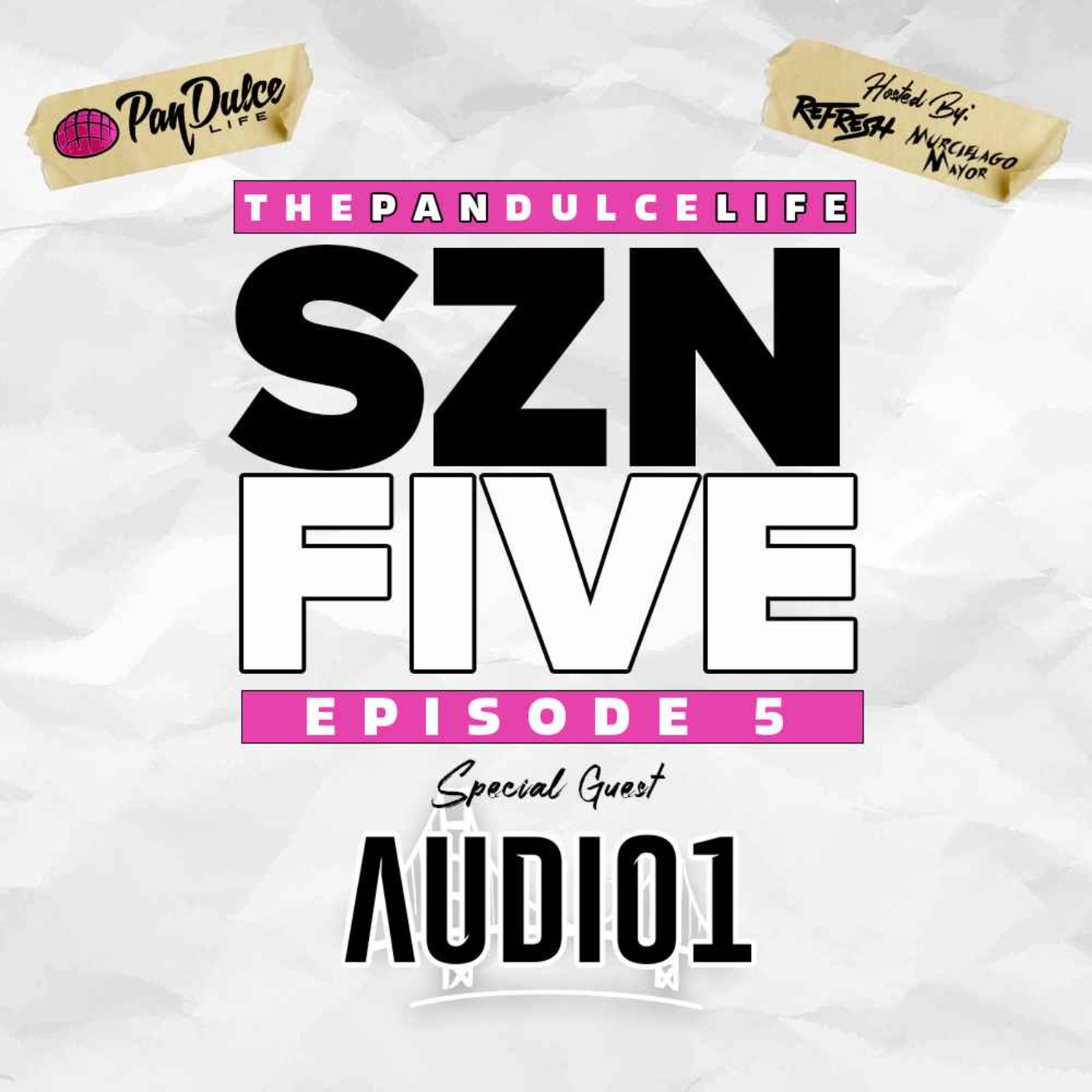 "The Pan Dulce Life" With DJ Refresh - Season 5 Episode 5 Feat. Audio1