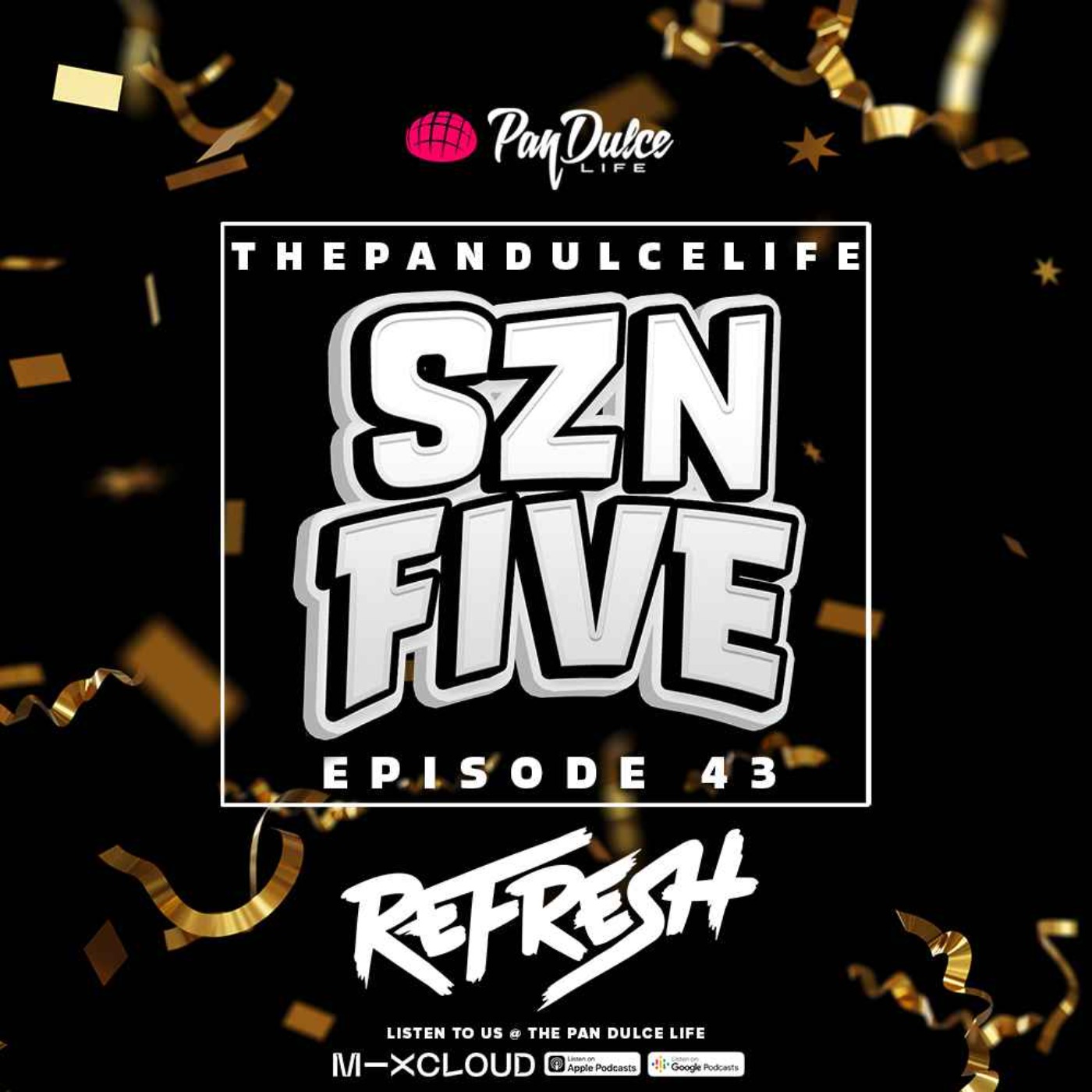"The Pan Dulce Life" With DJ Refresh - Season 5 Finale (NYE MIX)