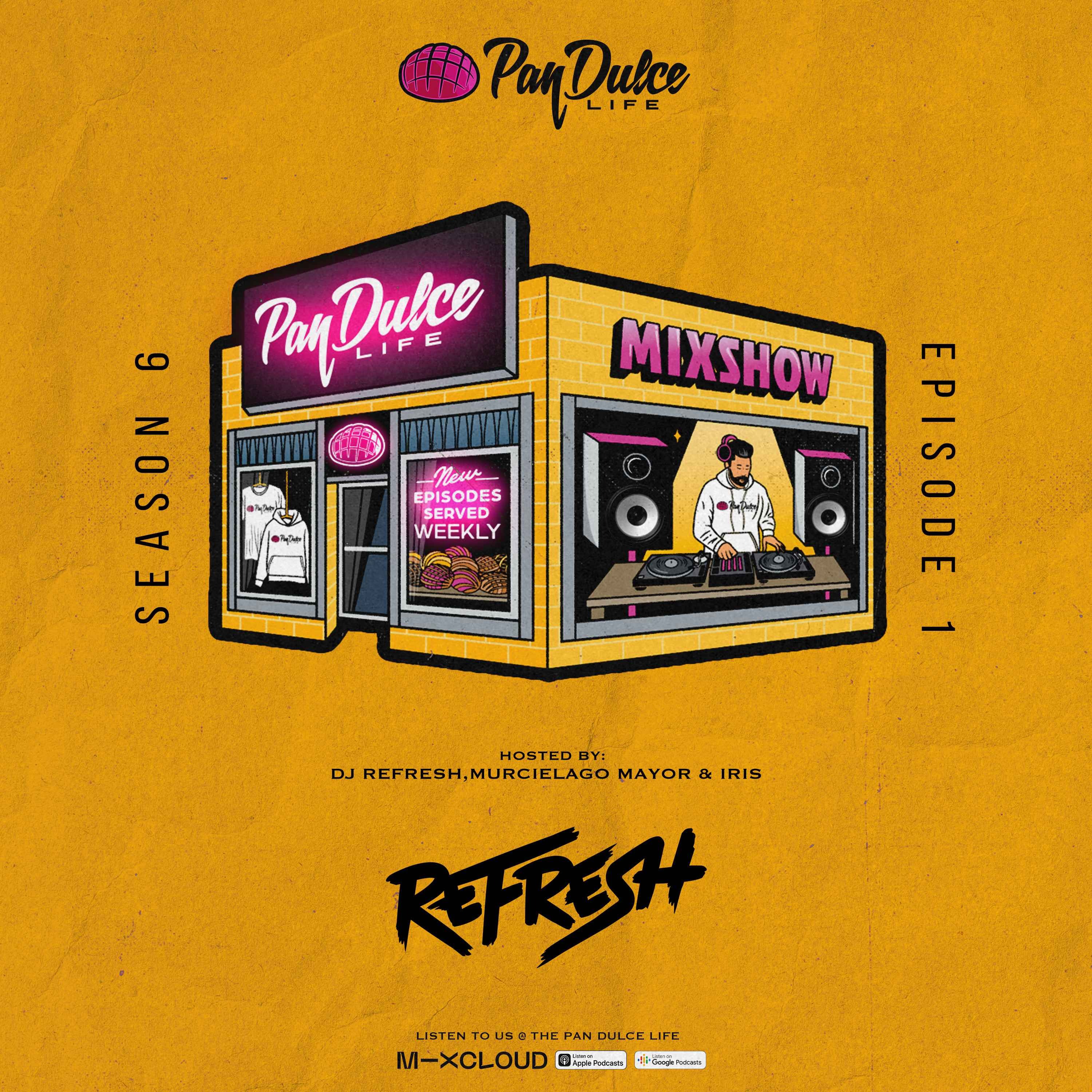 "The Pan Dulce Life" With DJ Refresh - Season 6 Episode 1
