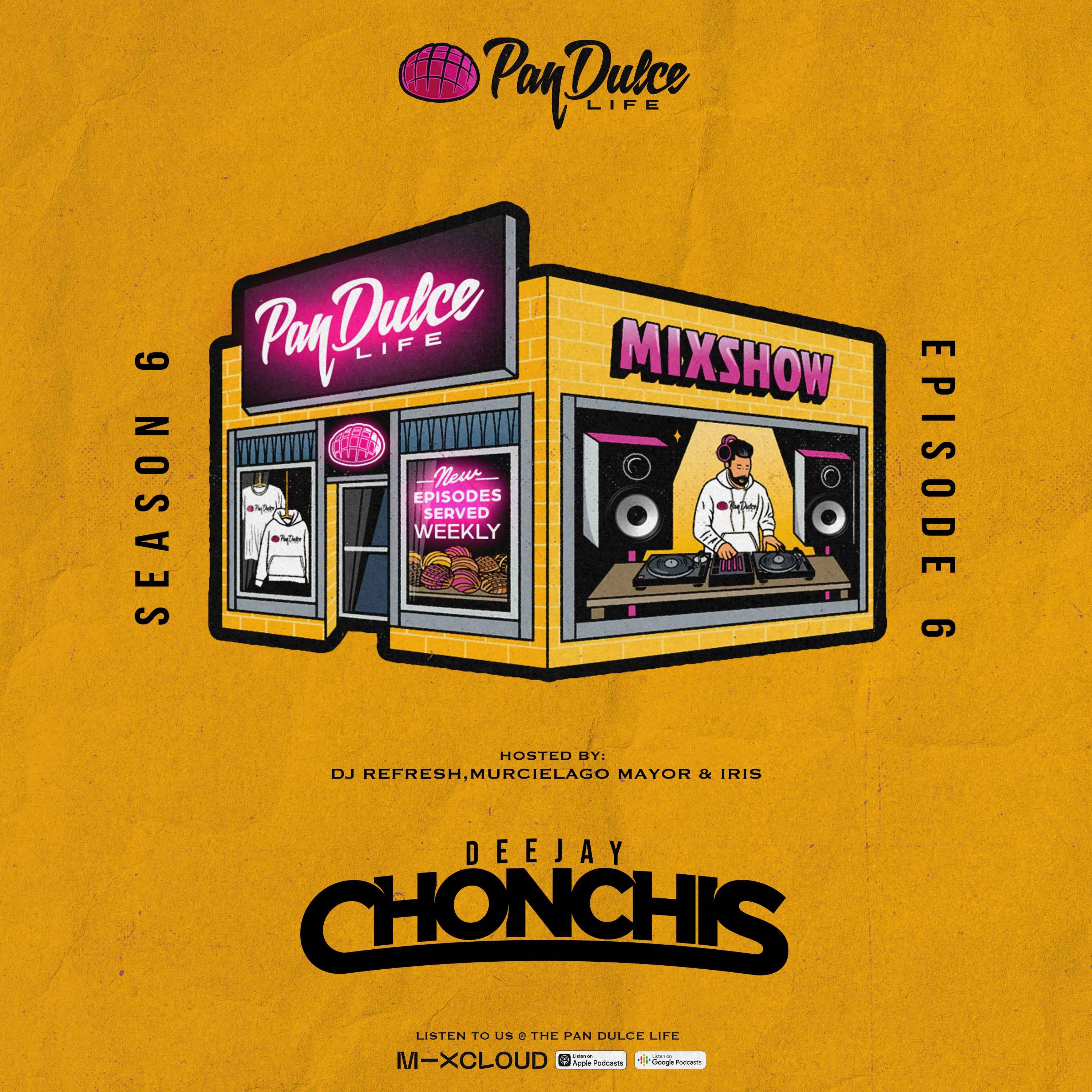 "The Pan Dulce Life" With DJ Refresh - Season 6 Episode 6 Feat. DJ Chonchis