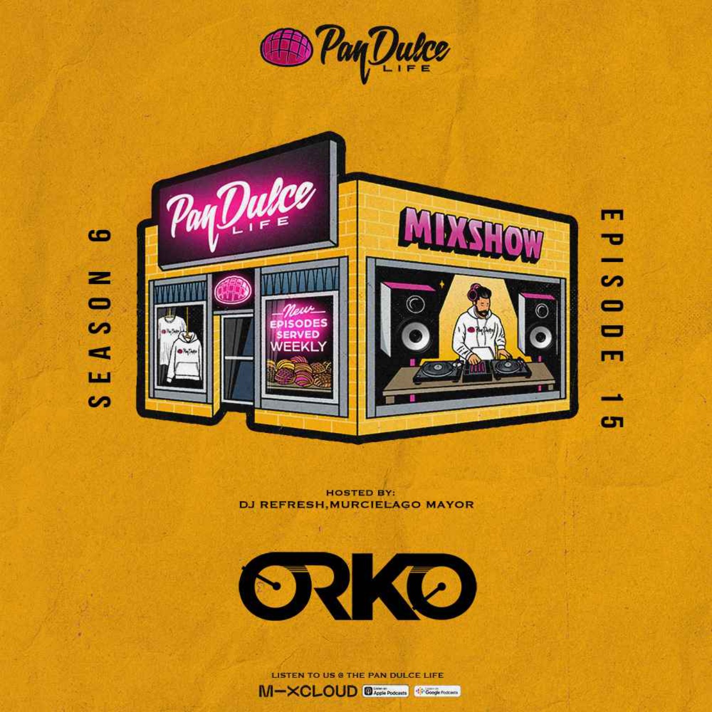"The Pan Dulce Life" With DJ Refresh - Season 6 Episode 15 Feat. DJ AB & DJ Orkko