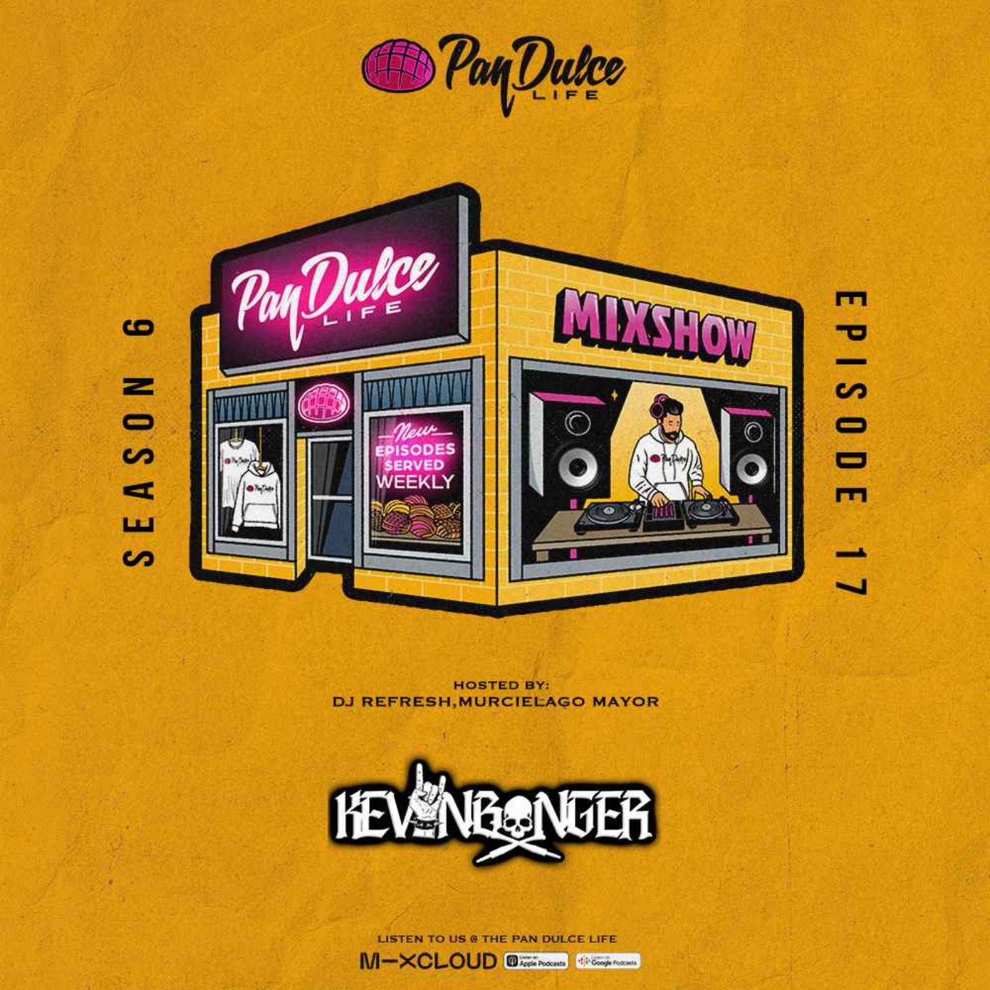 "The Pan Dulce Life" With DJ Refresh - Season 6 Episode 17 Feat. DJ Zay & Kevin Banger