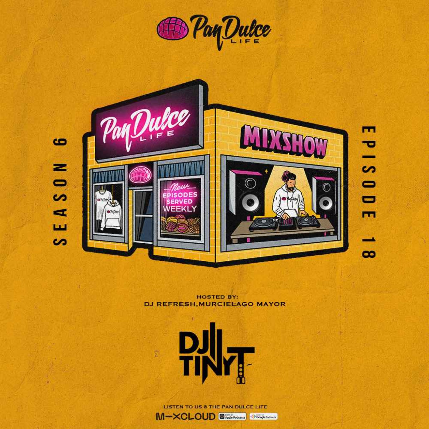 "The Pan Dulce Life" With DJ Refresh - Season 6 Episode 18 Feat. DJ Zay & DJ Tiny T
