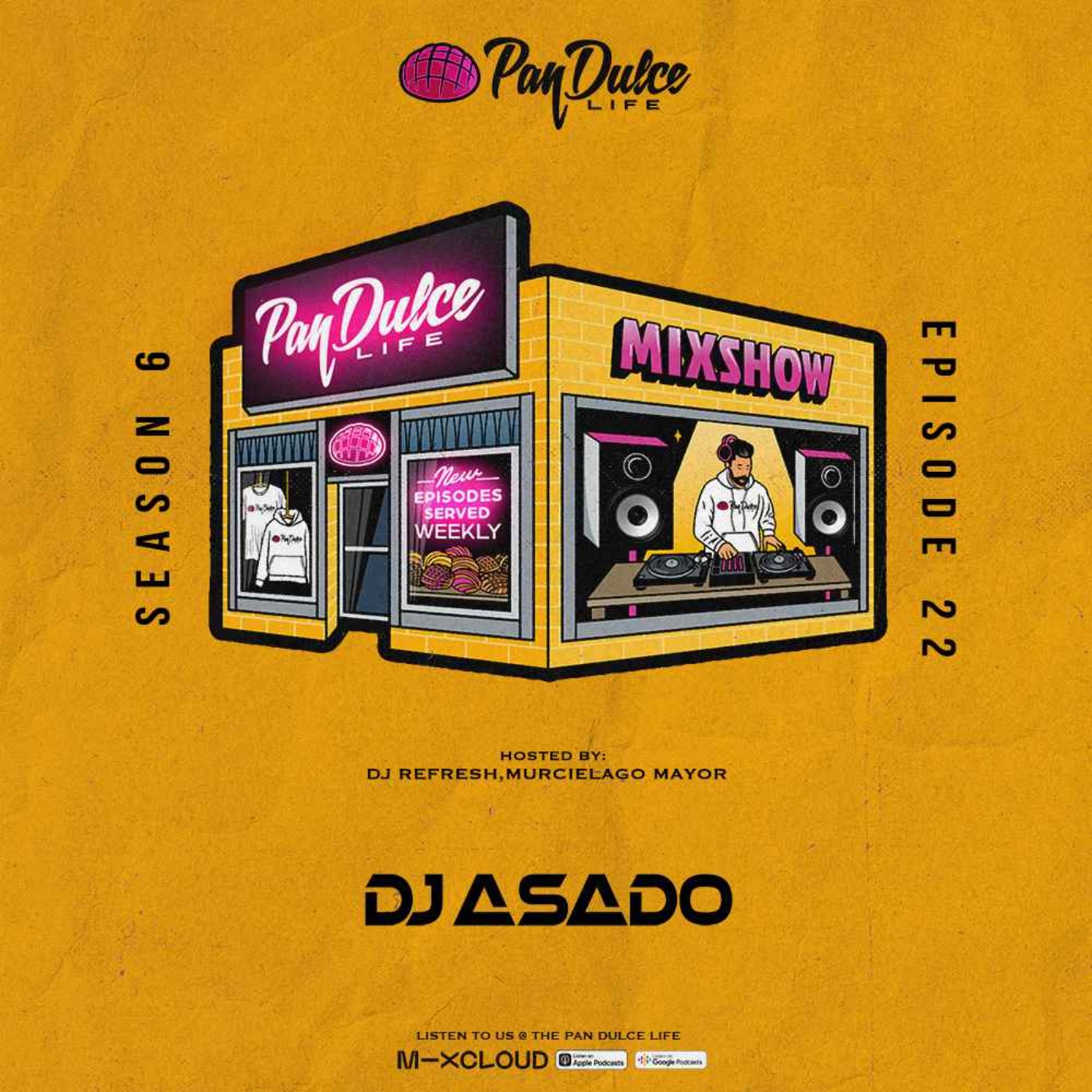 "The Pan Dulce Life" With DJ Refresh - Season 6 Episode 22 Feat. DJ Asado