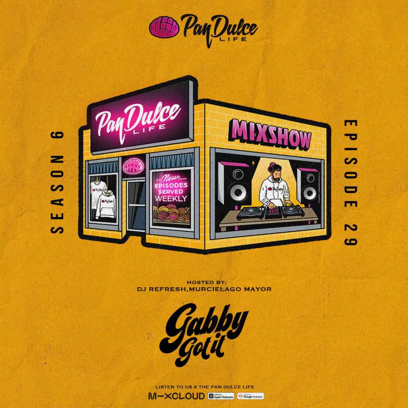 "The Pan Dulce Life" With DJ Refresh - Season 6 Episode 29 Feat. DJ Zay & Gabby Got It